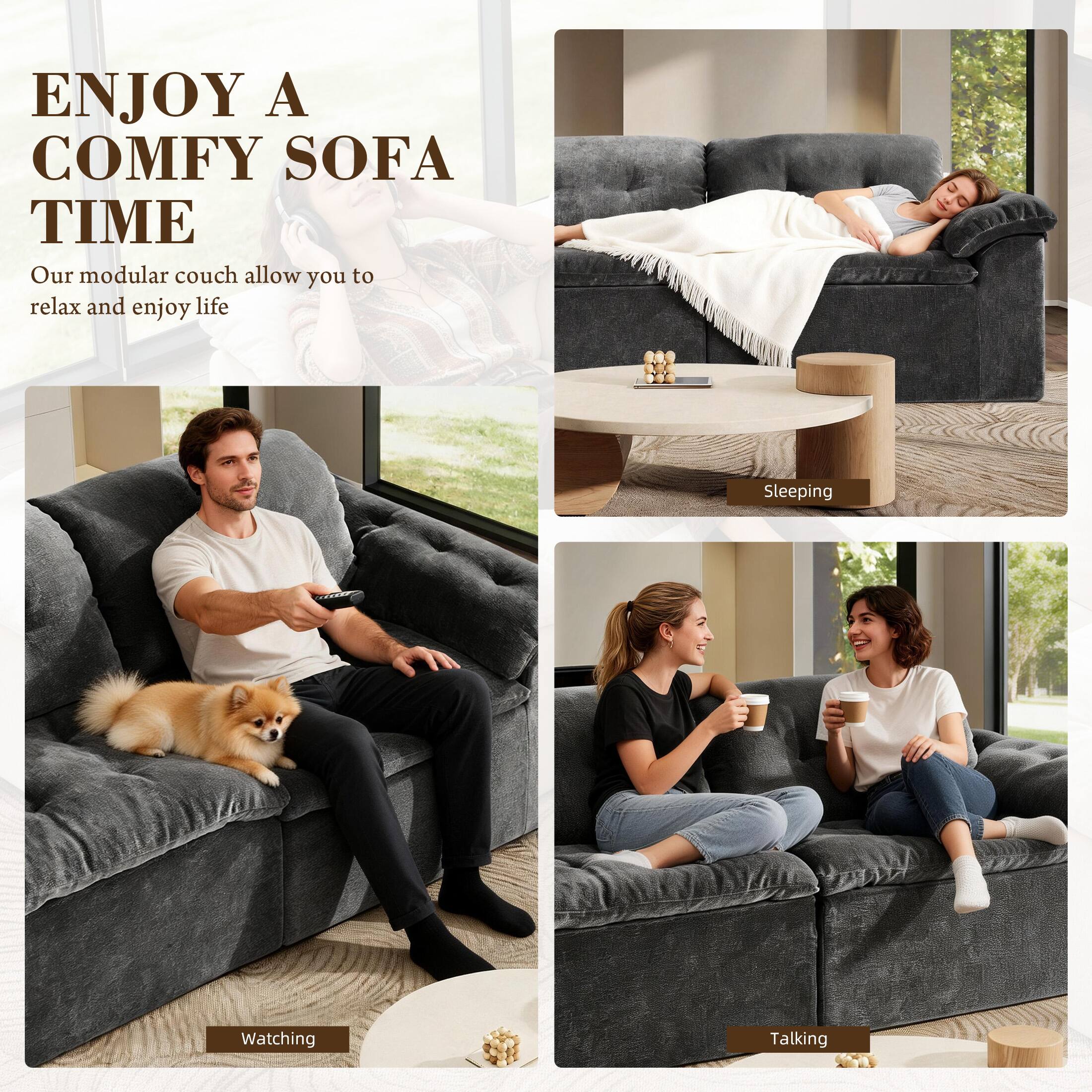 ENJOY A COMFY SOFA TIME

Our modular couch allows you to relax and enjoy life

Sleeping

Watching

Talking