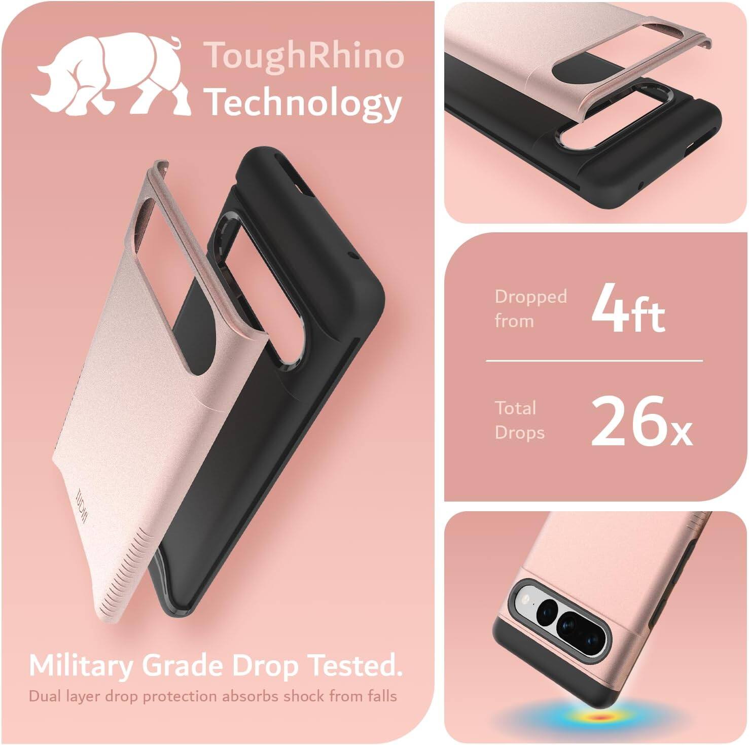 ToughRhino Technology

Dropped from 4ft

Total Drops 26x

Military Grade Drop Tested.
Dual layer drop protection absorbs shock from falls