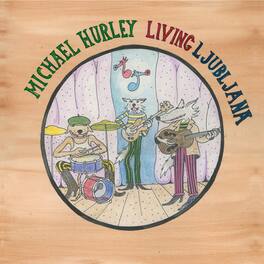 Michael Hurley - Living Ljubljana - VINYL LP