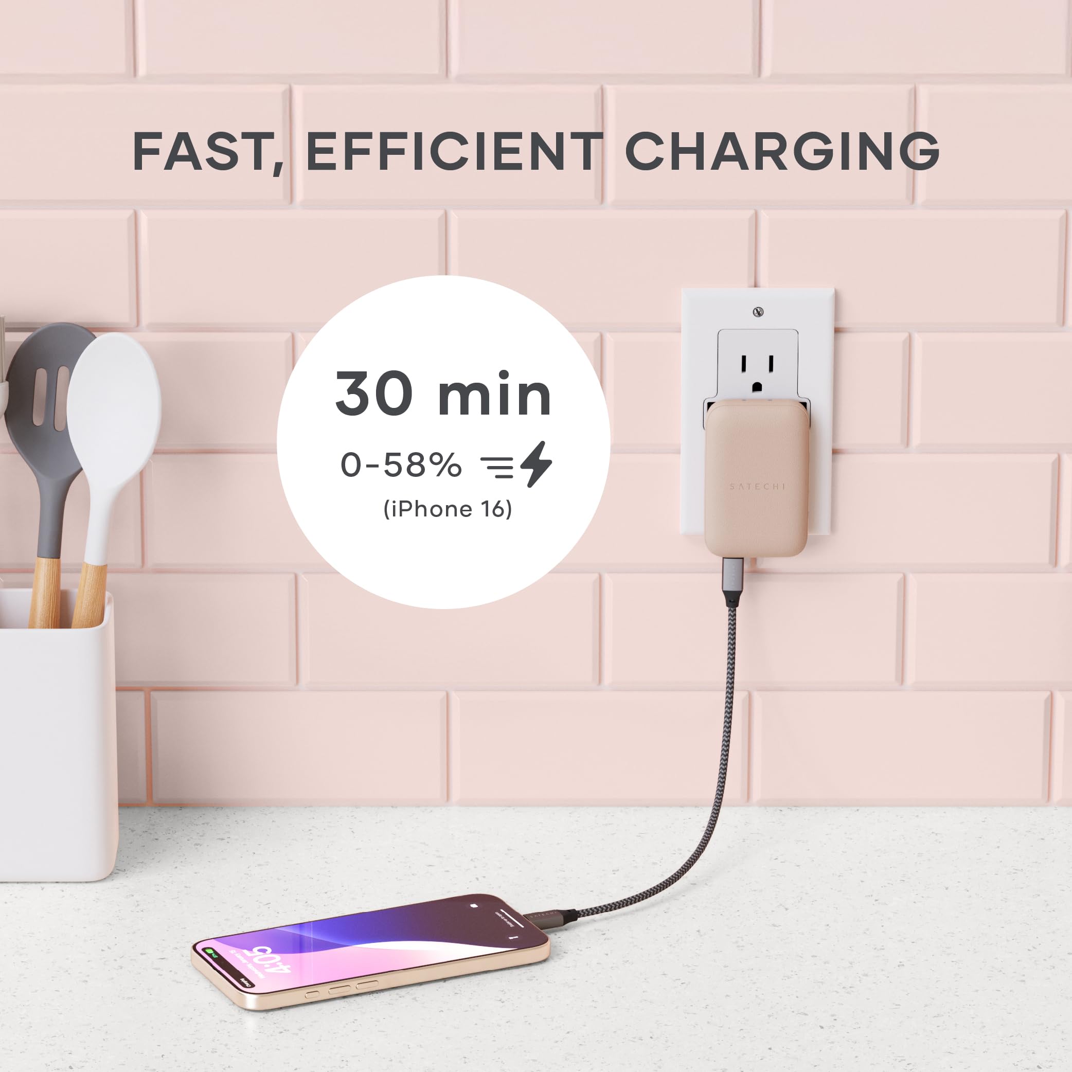 FAST, EFFICIENT CHARGING  
30 min 0-58% (iPhone 16)  
SATECHI  
4:05 CCC