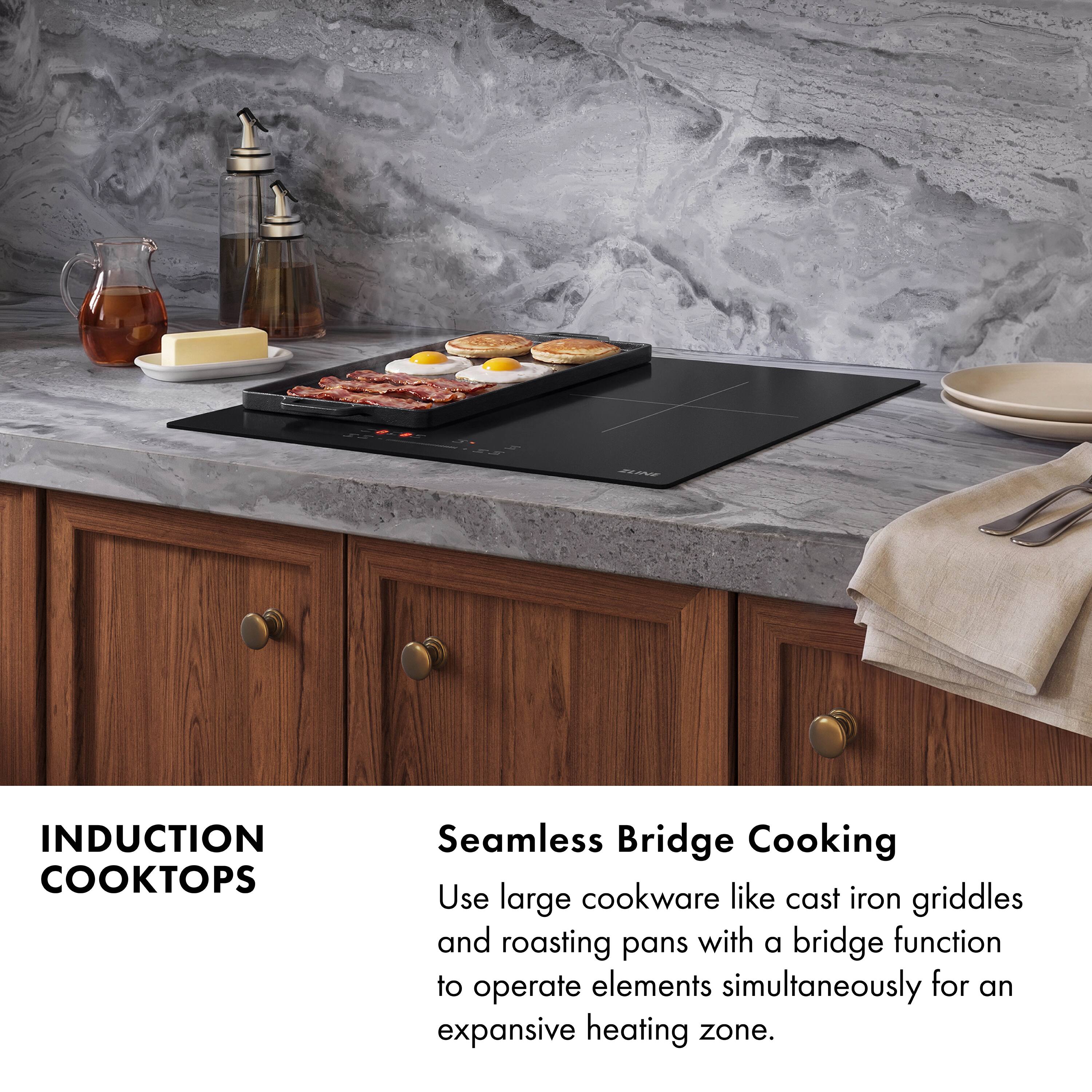 INDUCTION COOKTOPS

Seamless Bridge Cooking

Use large cookware like cast iron griddles and roasting pans with a bridge function to operate elements simultaneously for an expansive heating zone.