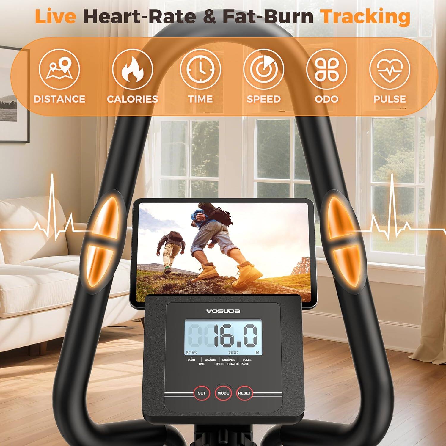 Live Heart-Rate & Fat-Burn Tracking

DISTANCE CALORIES TIME SPEED ODO PULSE

YOSUDA 16.0

SCAN ODO M - CALONE nTnce PLE 1 - n SET MODE RESET
