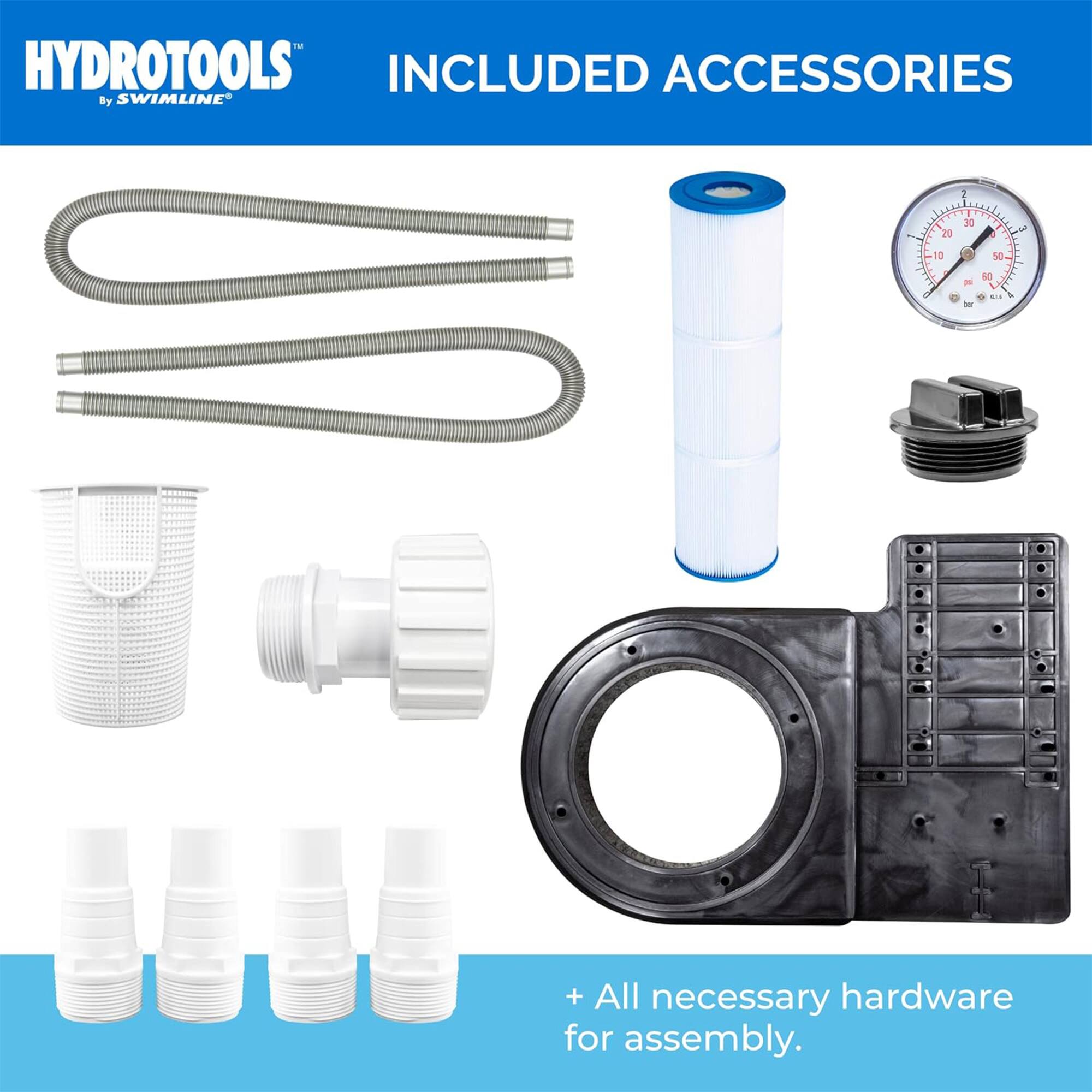 HYDROTOOLS by SWIMLINE

INCLUDED ACCESSORIES

+ All necessary hardware for assembly.