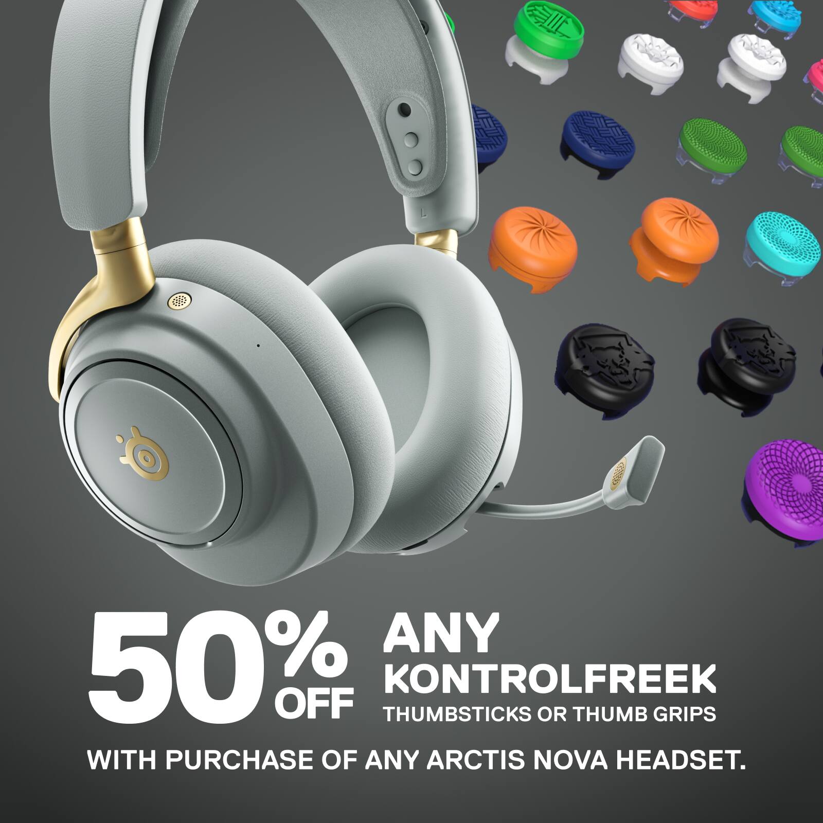 ANY 50% OFF KONTROLFREEK THUMBSTICKS OR THUMB GRIPS WITH PURCHASE OF ANY ARCTIS NOVA HEADSET.