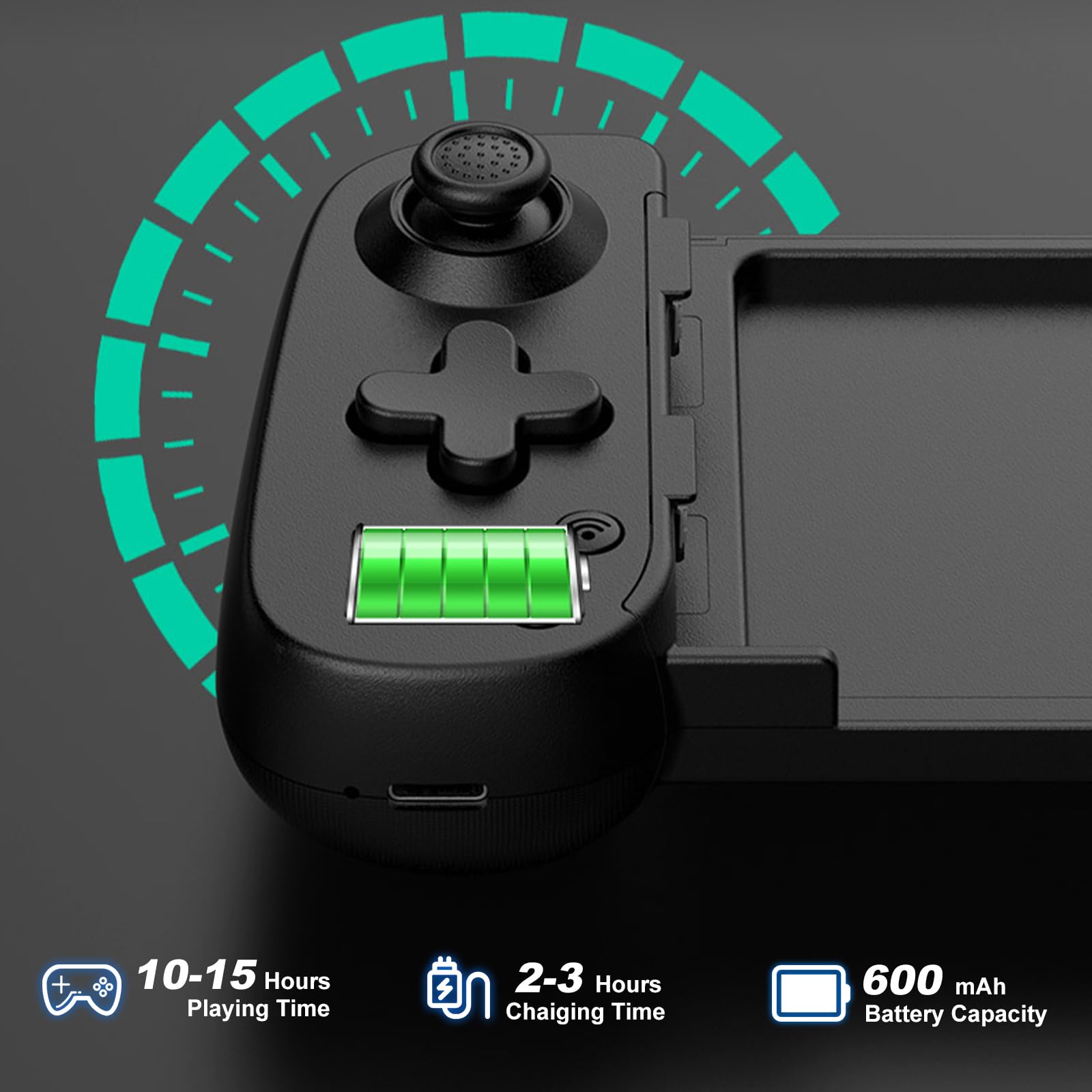 10-15 Hours Playing Time  
2-3 Hours Charging Time  
600 mAh Battery Capacity