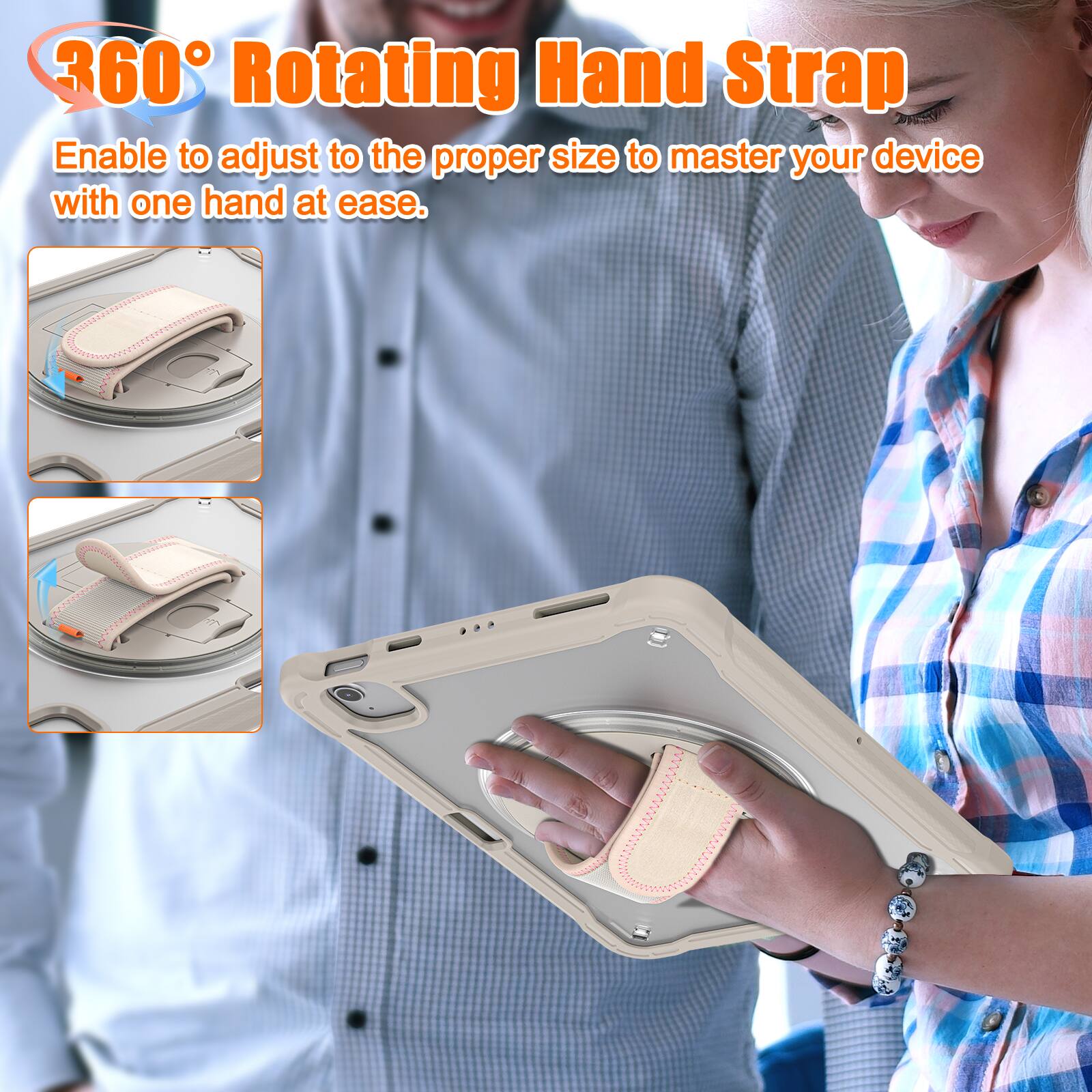 360° Rotating Hand Strap  
Enable to adjust to the proper size to master your device with one hand at ease.