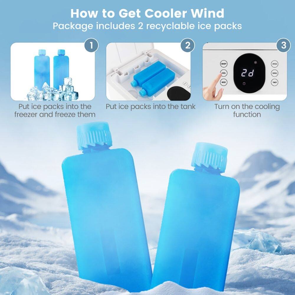 How to Get Cooler Wind  
Package includes 2 recyclable ice packs

1. Put ice packs into the freezer and freeze them
2. Put ice packs into the tank
3. Turn on the cooling function