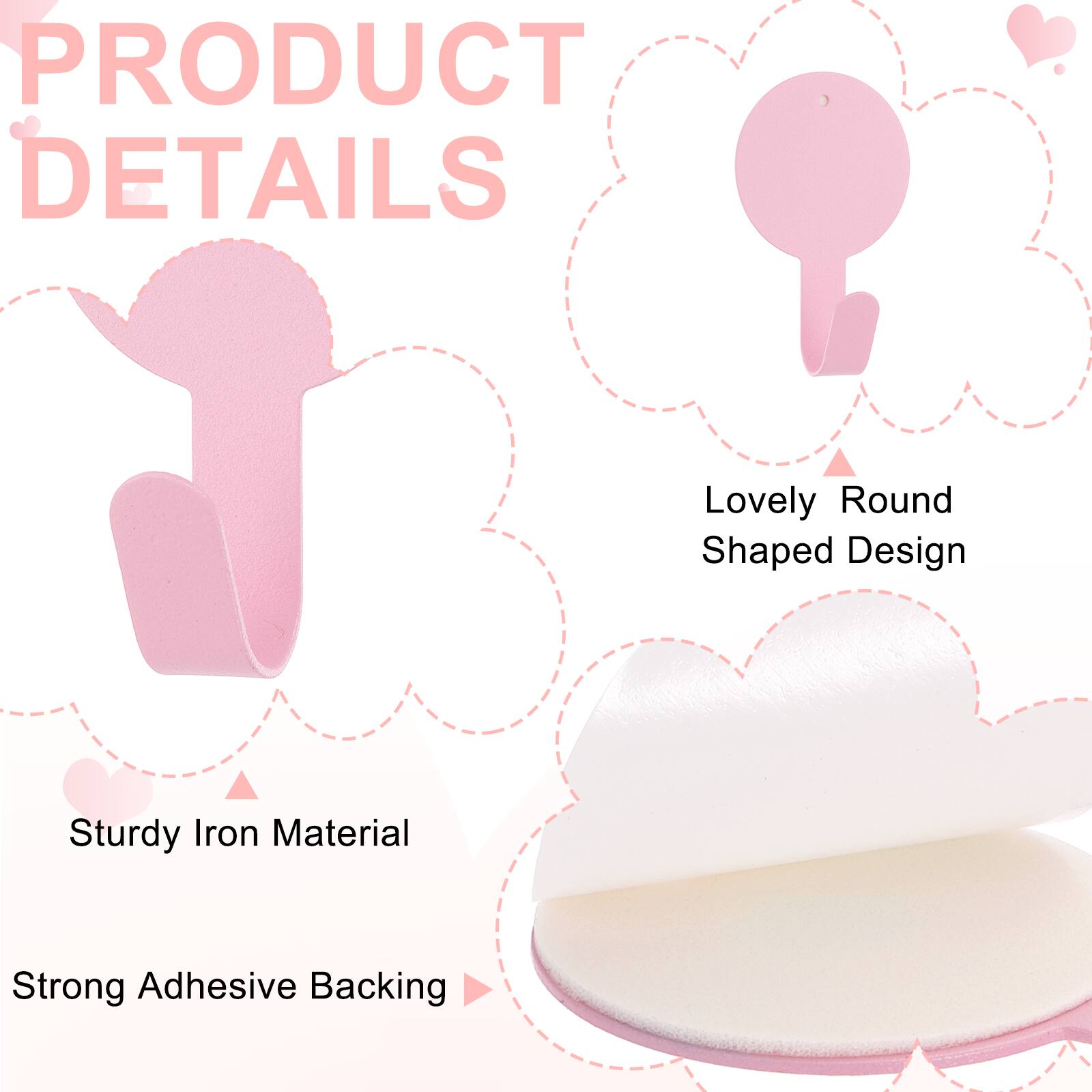 PRODUCT DETAILS

- Lovely Round Shaped Design
- Sturdy Iron Material
- Strong Adhesive Backing
