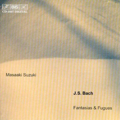 BIS  
CD-1637 DIGITAL  

Masakai Suzuki  
J.S. Bach  
Fantasias & Fugues