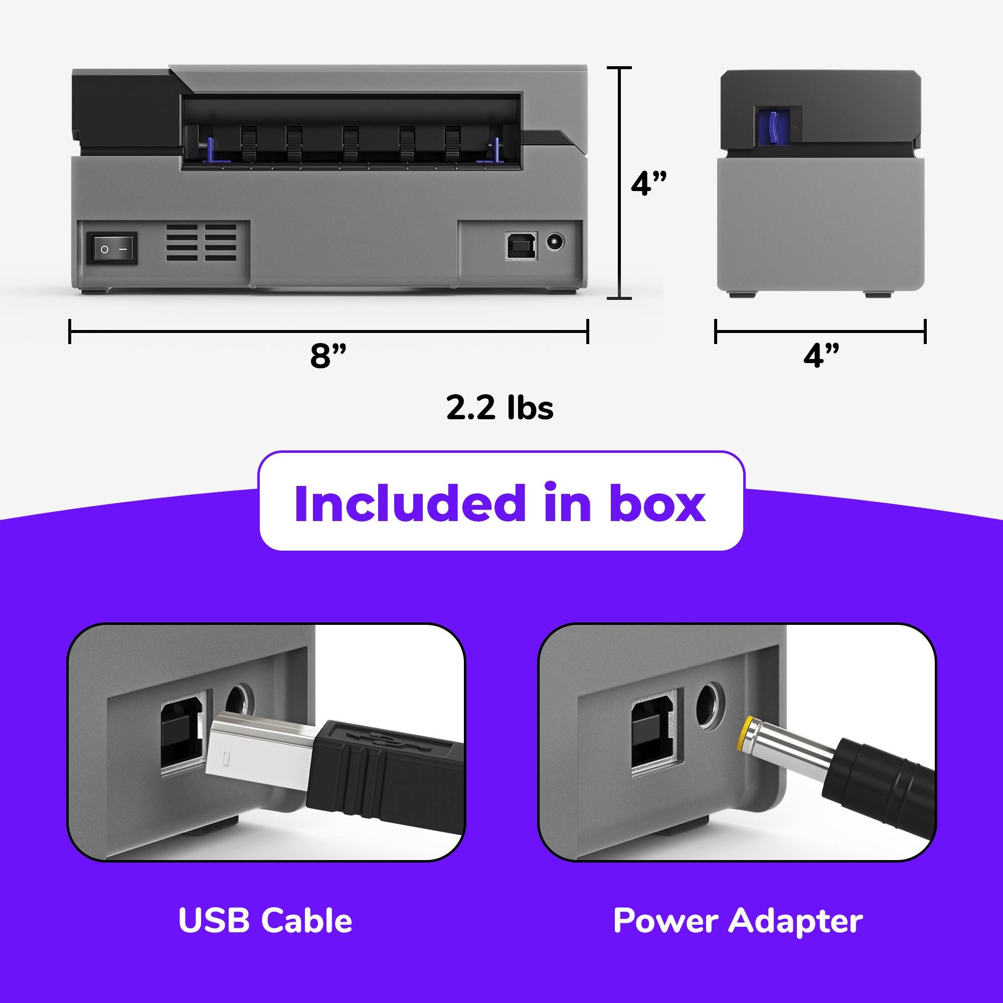 4" 8" 2.2 Ibs Included in box USB Cable Power Adapter