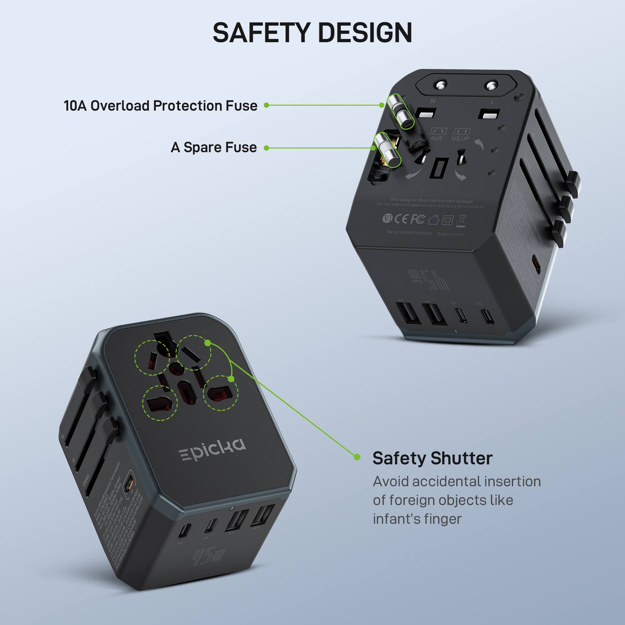 SAFETY DESIGN

10A Overload Protection Fuse  
A Spare Fuse  

Safety Shutter  
Avoid accidental insertion of foreign objects like infant's finger