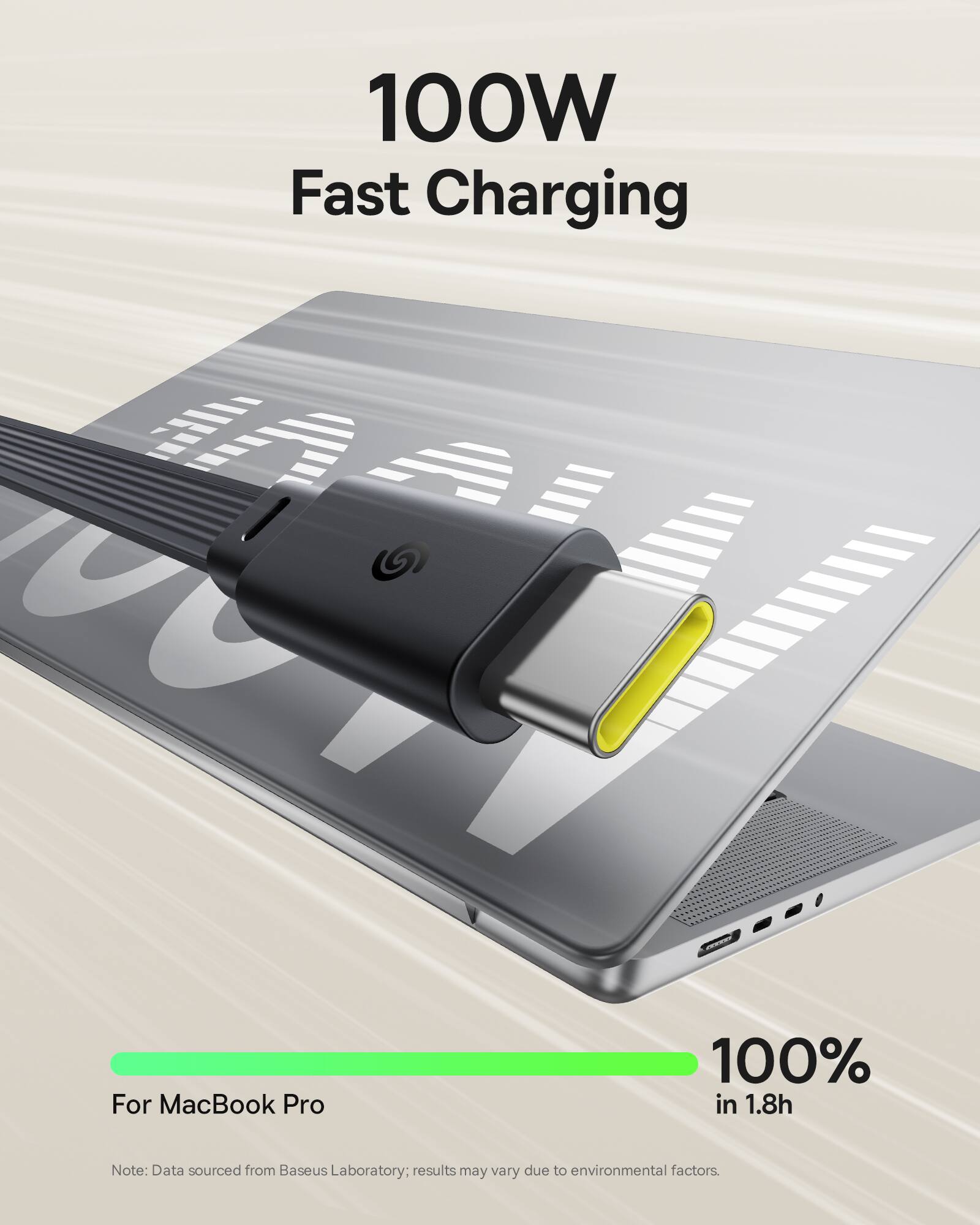 100W Fast Charging

For MacBook Pro

100% in 1.8h

Note: Data sourced from Baseus Laboratory; results may vary due to environmental factors.