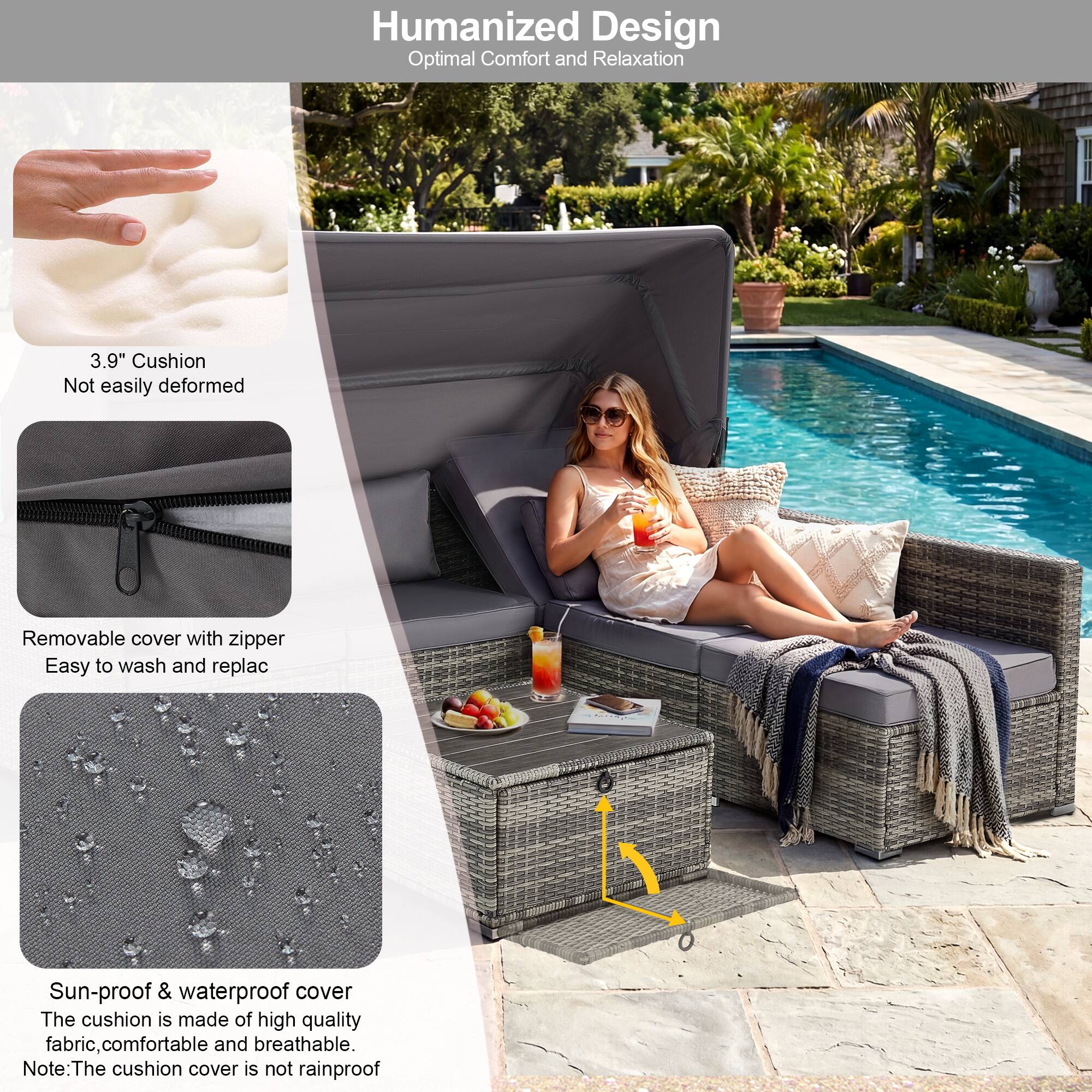Humanized Design  
Optimal Comfort and Relaxation  

3.9" Cushion  
Not easily deformed  

Removable cover with zipper  
Easy to wash and replace  

Sun-proof & waterproof cover  
The cushion is made of high quality fabric, comfortable and breathable.  
Note: The cushion cover is not rainproof