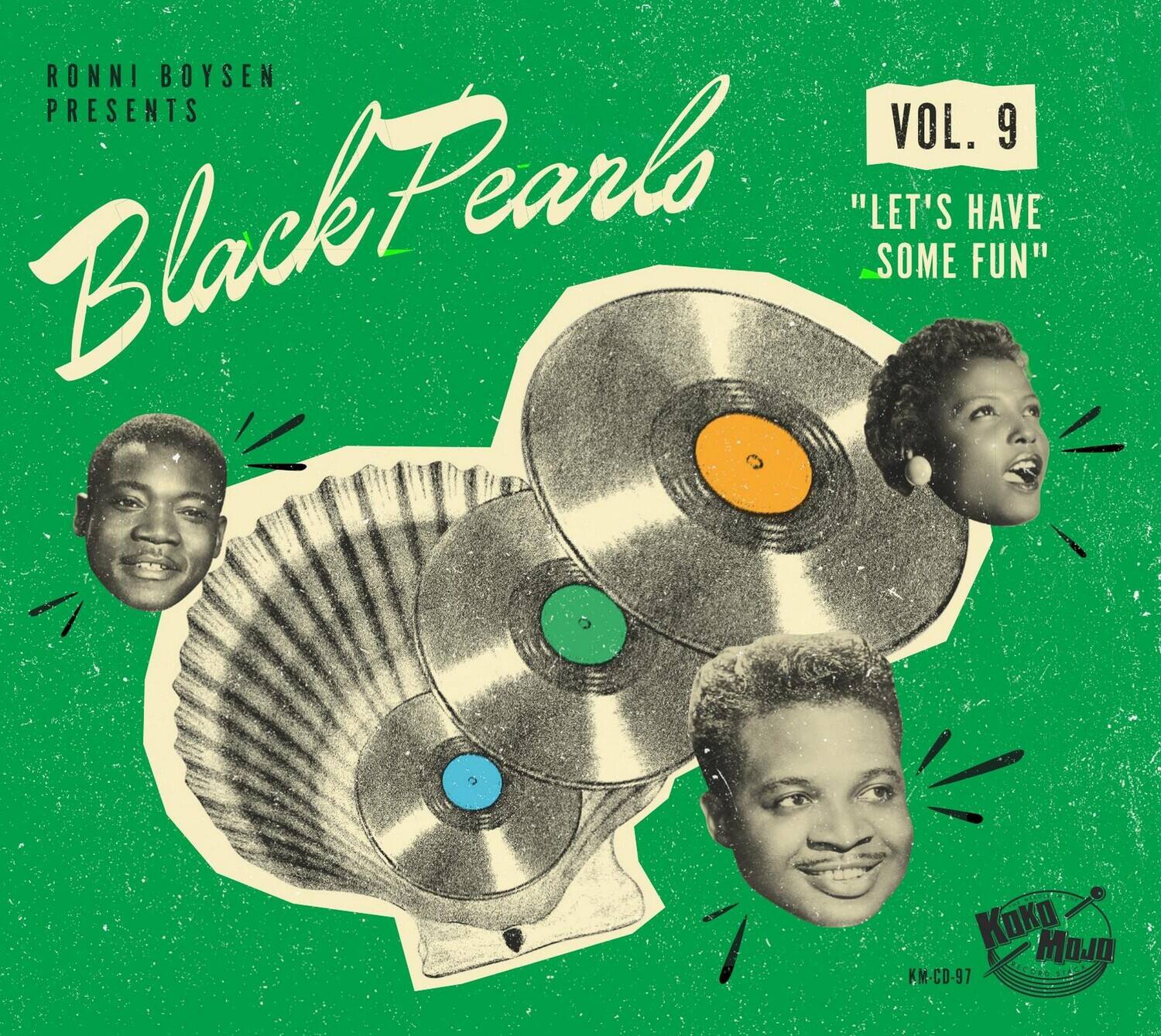 RONNI BOYSEN PRESENTS  
Black Pearl  
VOL. 9  
"LET'S HAVE SOME FUN"  
MoJO KM-CD-97  
Koko MoJo