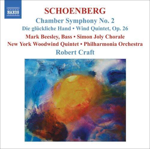 SCHOENBERG  
Chamber Symphony No. 2  
Die glückliche Hand • Wind Quintet, Op. 26  
Mark Beesley, Bass • Simon Joly Chorale  
New York Woodwind Quintet • Philharmonia Orchestra  
Robert Craft