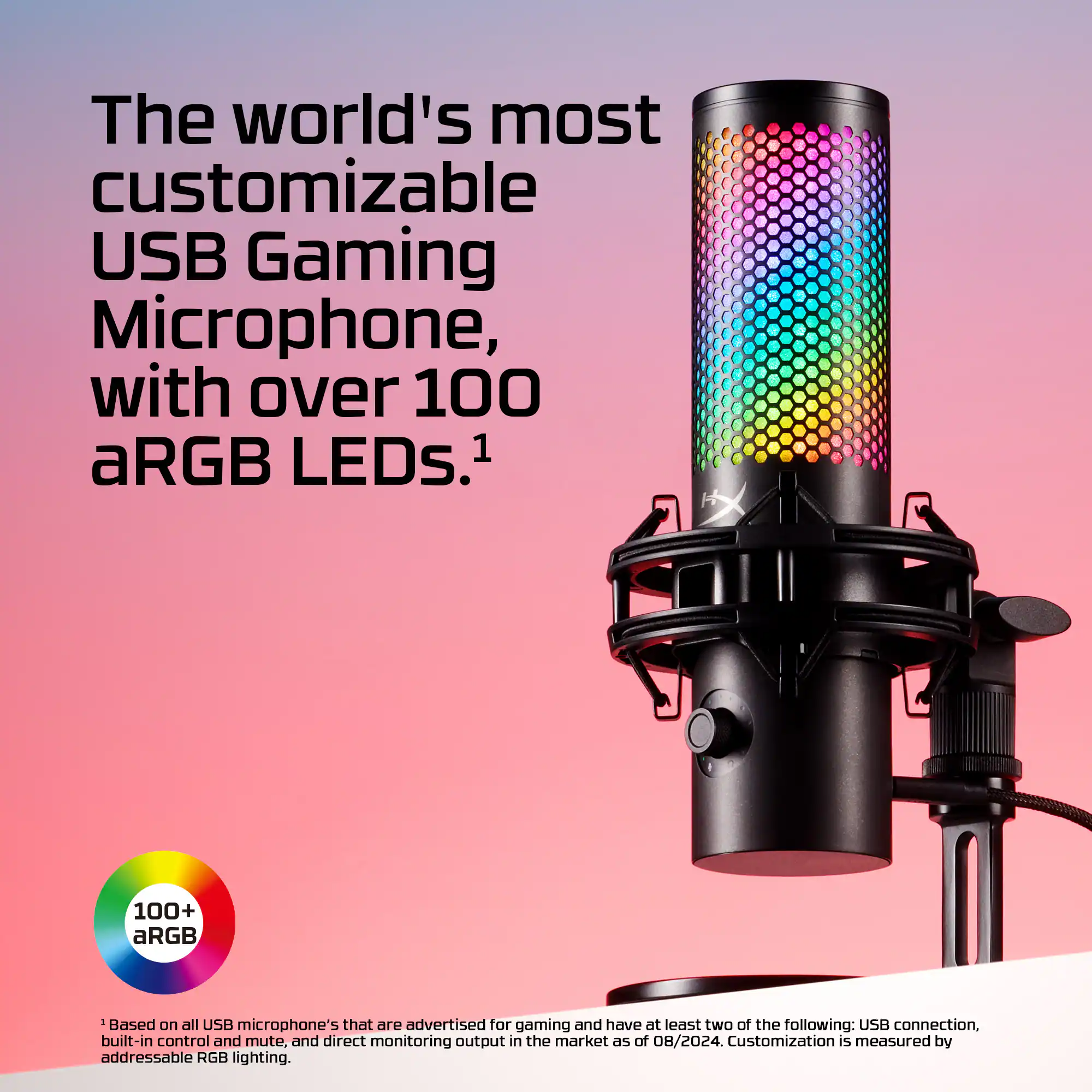 Zoom in on The world's most customizable USB Gaming Microphone, with over 100 aRGB LEDs. 100+ aRGB LEDs - Based on all USB microphones that are advertised for gaming and have at least two of the following: USB connection, built-in control and mute, and direct monitoring output in the market as of 08/2024. Customization is measured by addressable RGB lighting.