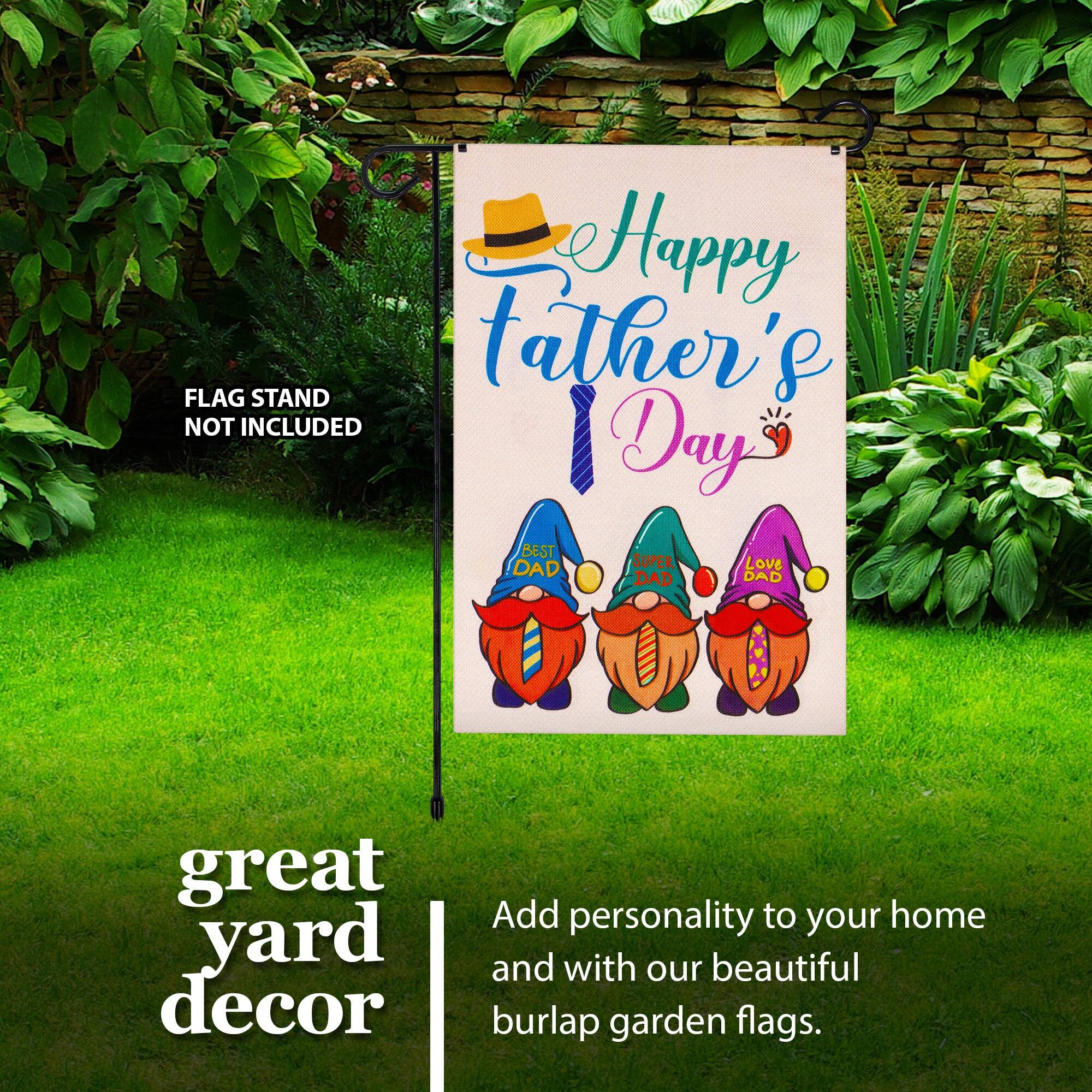 Happy Father's Day  
FLAG STAND NOT INCLUDED  

great yard decor  

Add personality to your home and with our beautiful burlap garden flags.