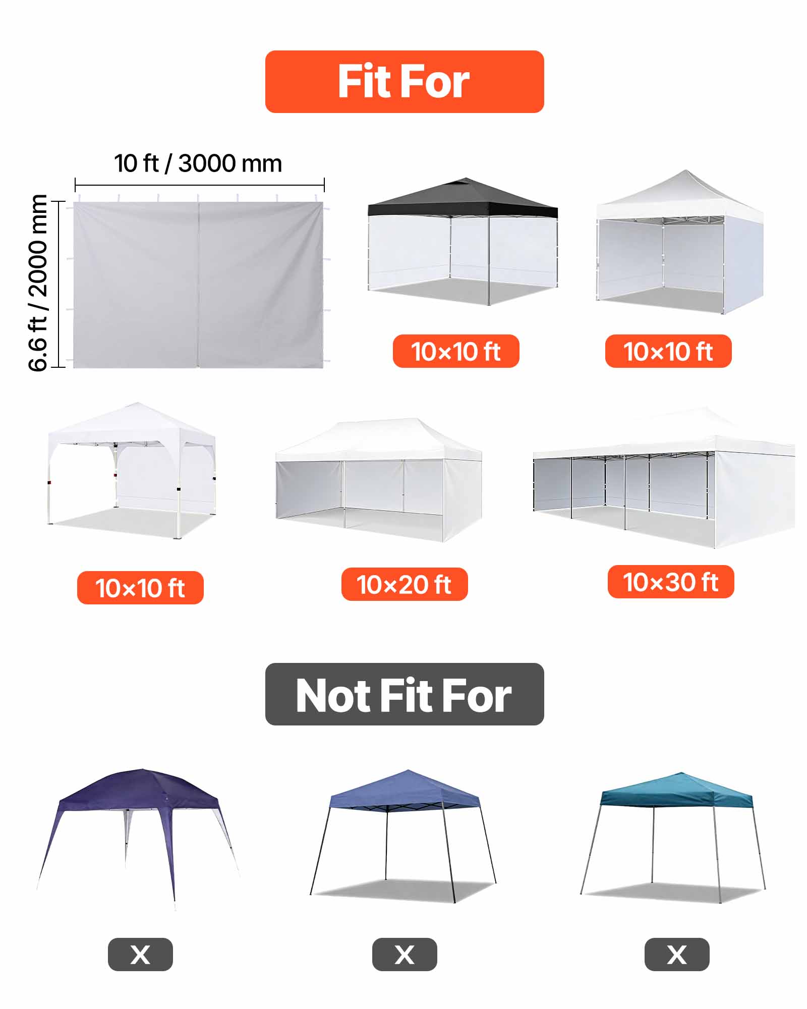 Fit For mm 2000 / ft 6.6 10 ft / 3000 mm  
10x10 ft  
10x10 ft  
10x10 ft  
10x20 ft  
10x30 ft  

Not Fit For  
X  
X  
X