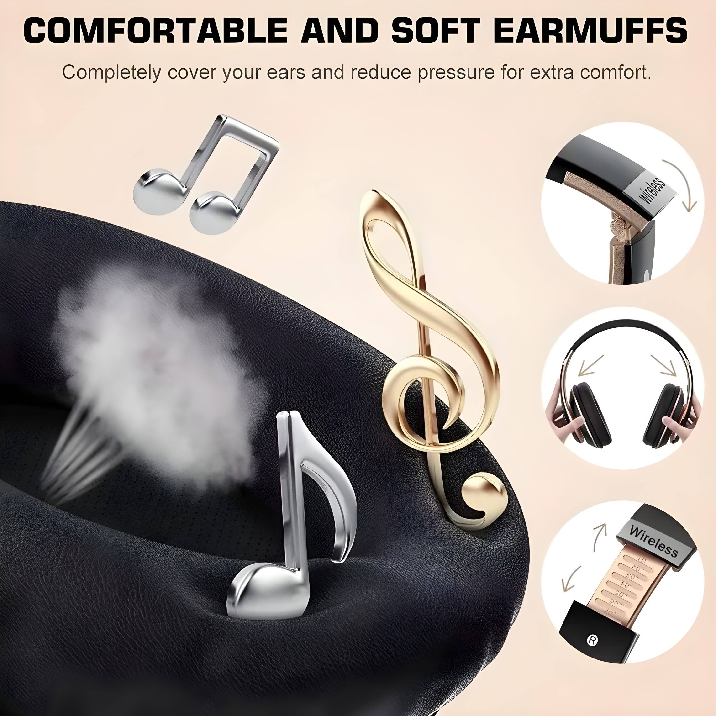COMFORTABLE AND SOFT EARMUFFS  
Completely cover your ears and reduce pressure for extra comfort.  

Wireless