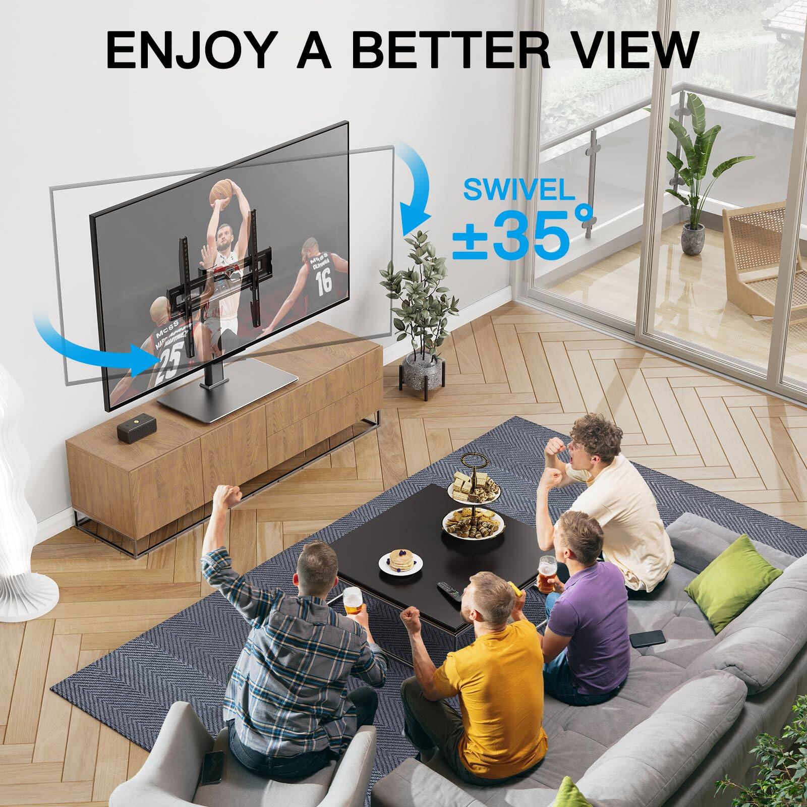 ENJOY A BETTER VIEW  
SWIVEL ±35°
