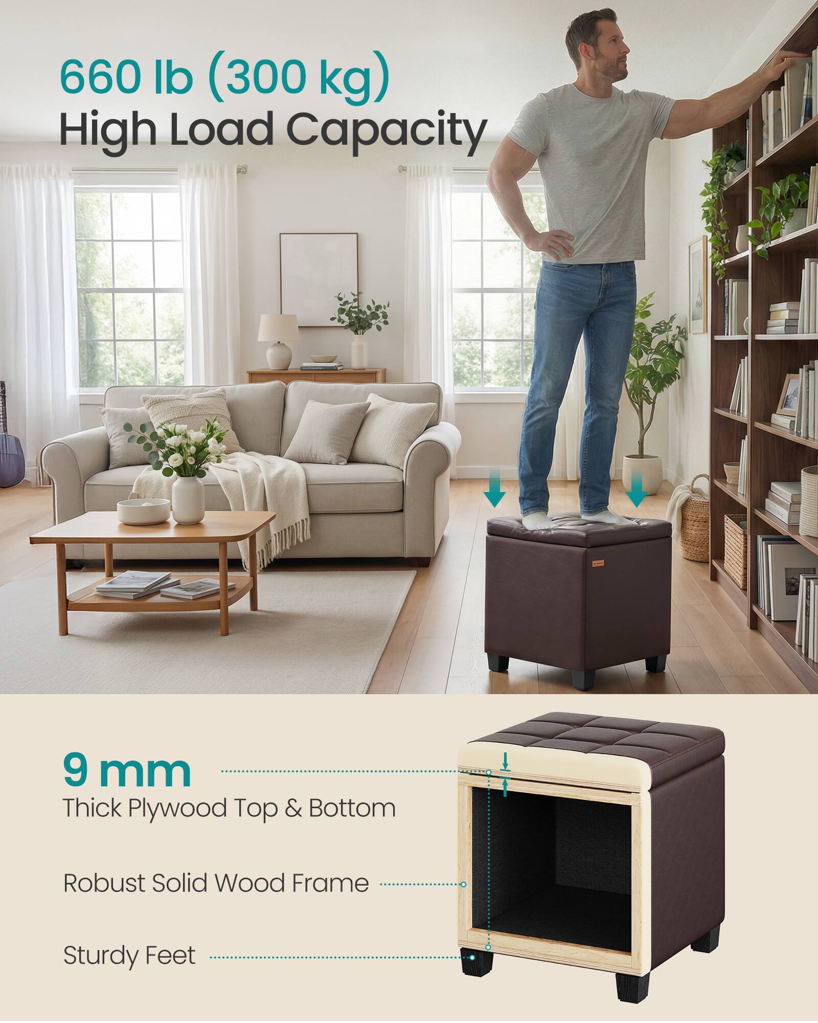 660 lb (300 kg) High Load Capacity

9 mm Thick Plywood Top & Bottom

Robust Solid Wood Frame

Sturdy Feet