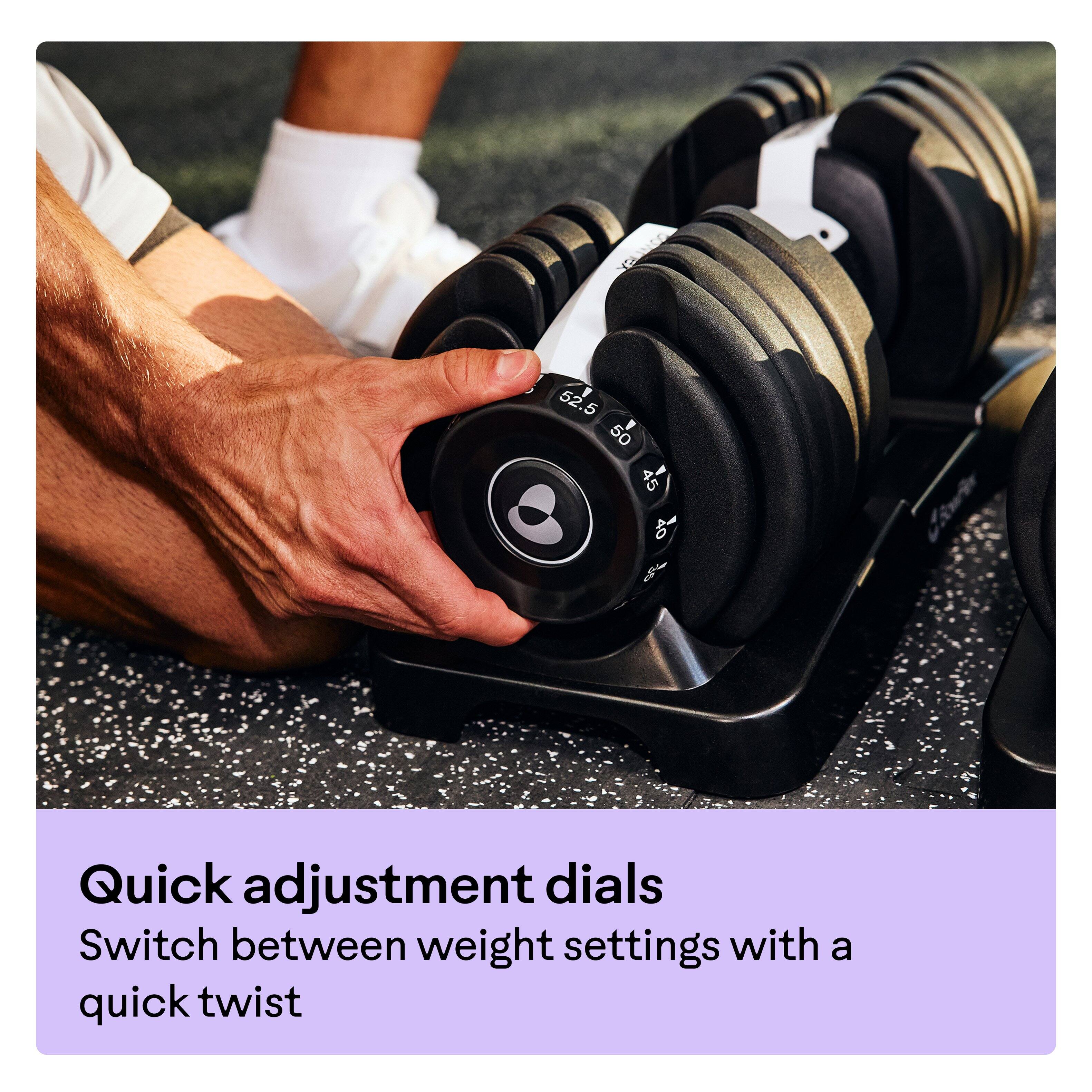 52.5 50 45 40

Quick adjustment dials
Switch between weight settings with a quick twist