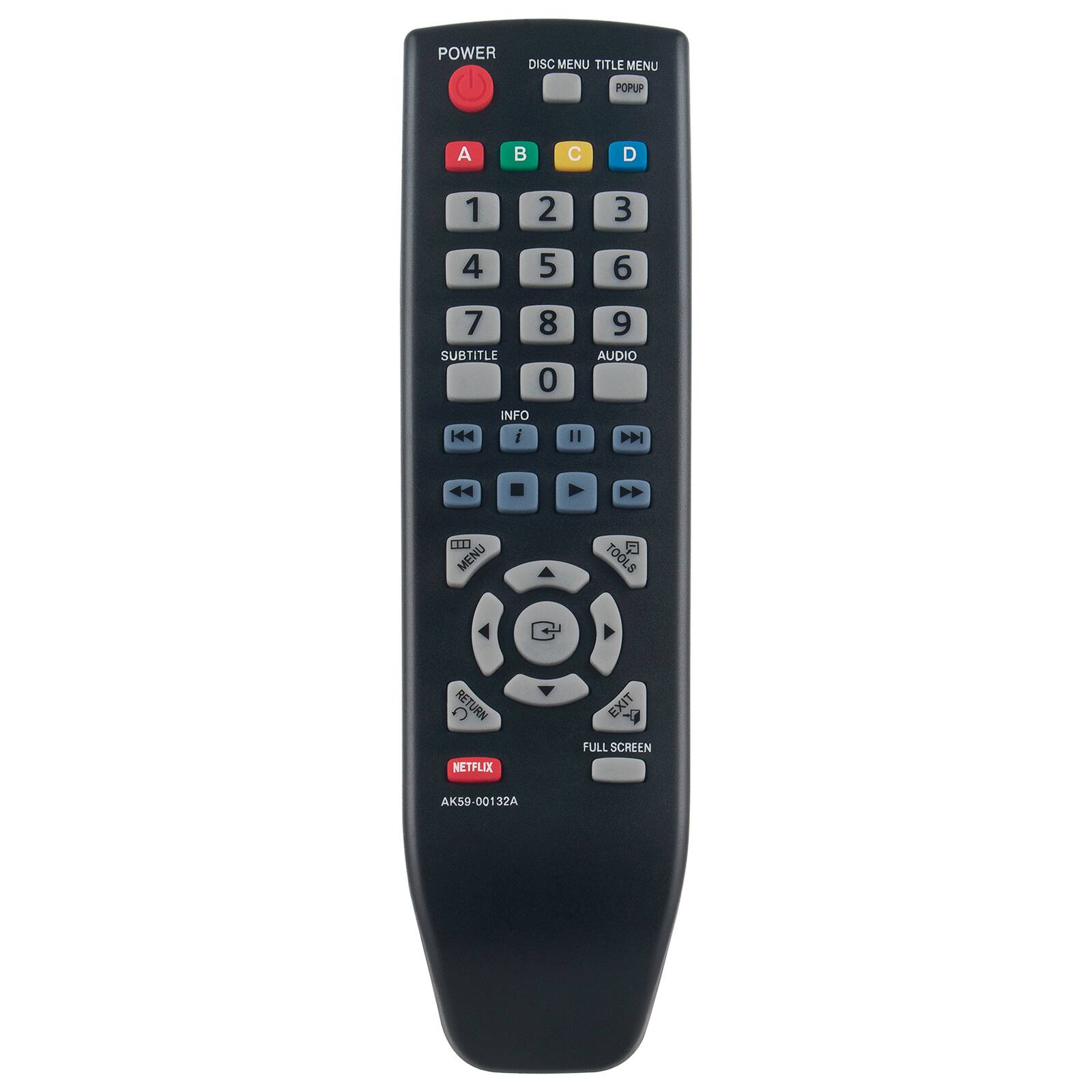POWER  
DISC MENU TITLE MENU  
POPUP  

A B C D  
1 2 3  
4 5 6  
7 8 9  
0  

SUBTITLE  
AUDIO  
INFO i  
MENU  
TOOLS  
RETURN  
EXIT FULL SCREEN  

NETFLIX  
AK59-00132A