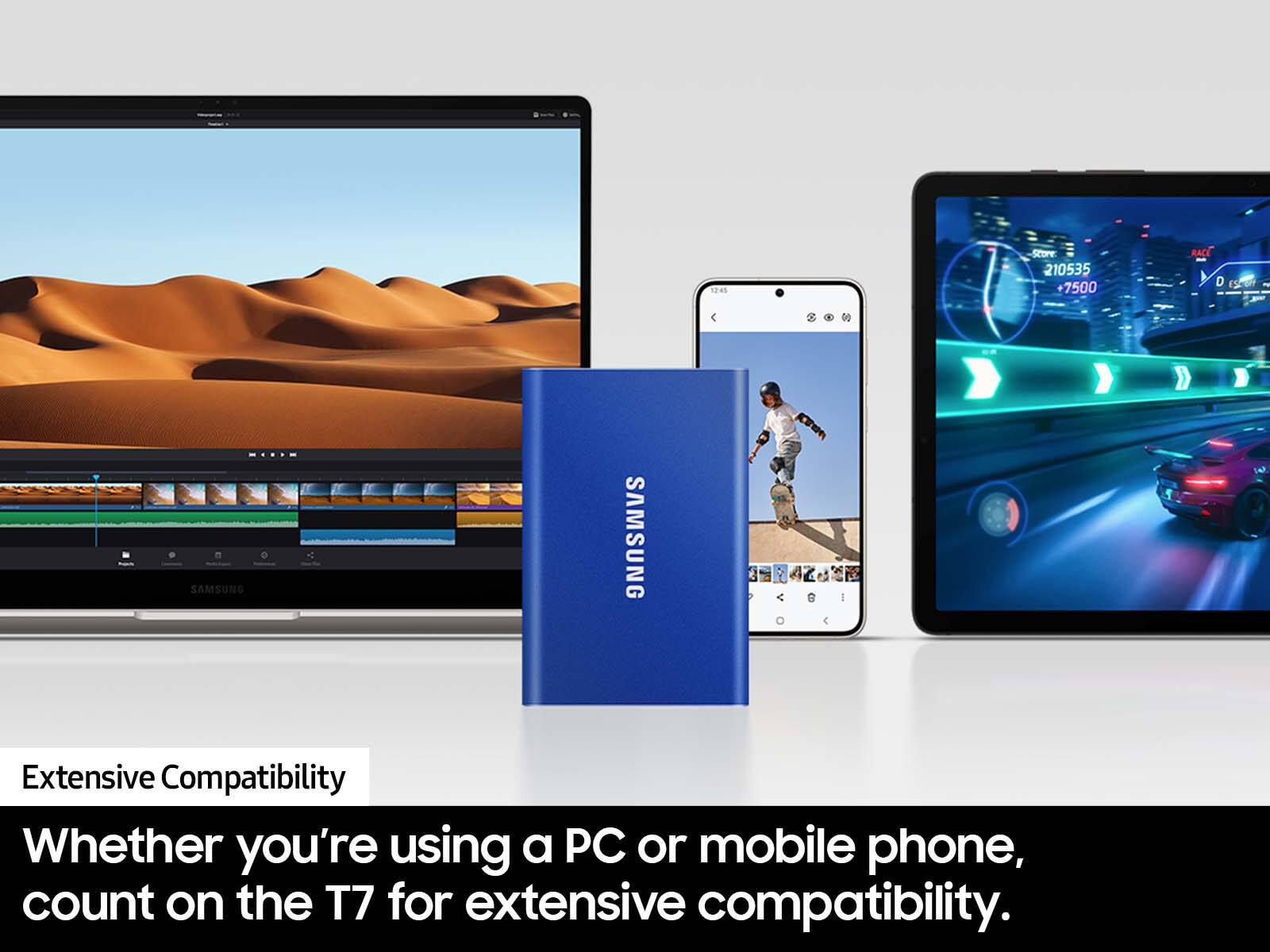 hEas Score 210535 7500 RAr D 1ca C  SAMSUNG SAMSUNG I Extensive Compatibility Whether you're using a PC or mobile phone, count on the T7 for extensive compatibility.
