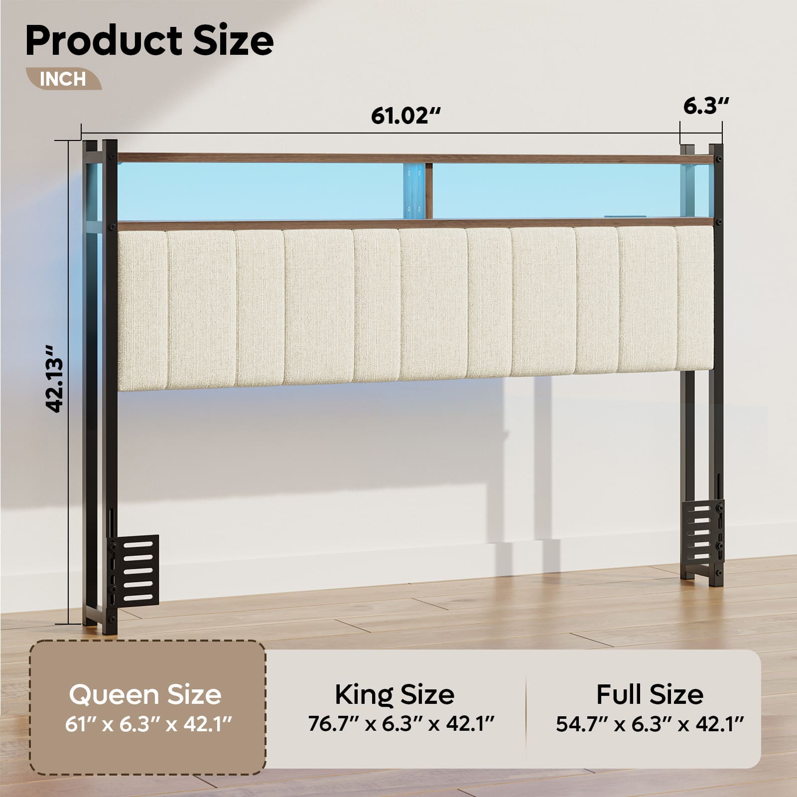 Product Size:
* Queen Size: 61" x 6.3" x 42.1"
* King Size: 76.7" x 6.3" x 42.1"
* Full Size: 54.7" x 6.3" x 42.1"