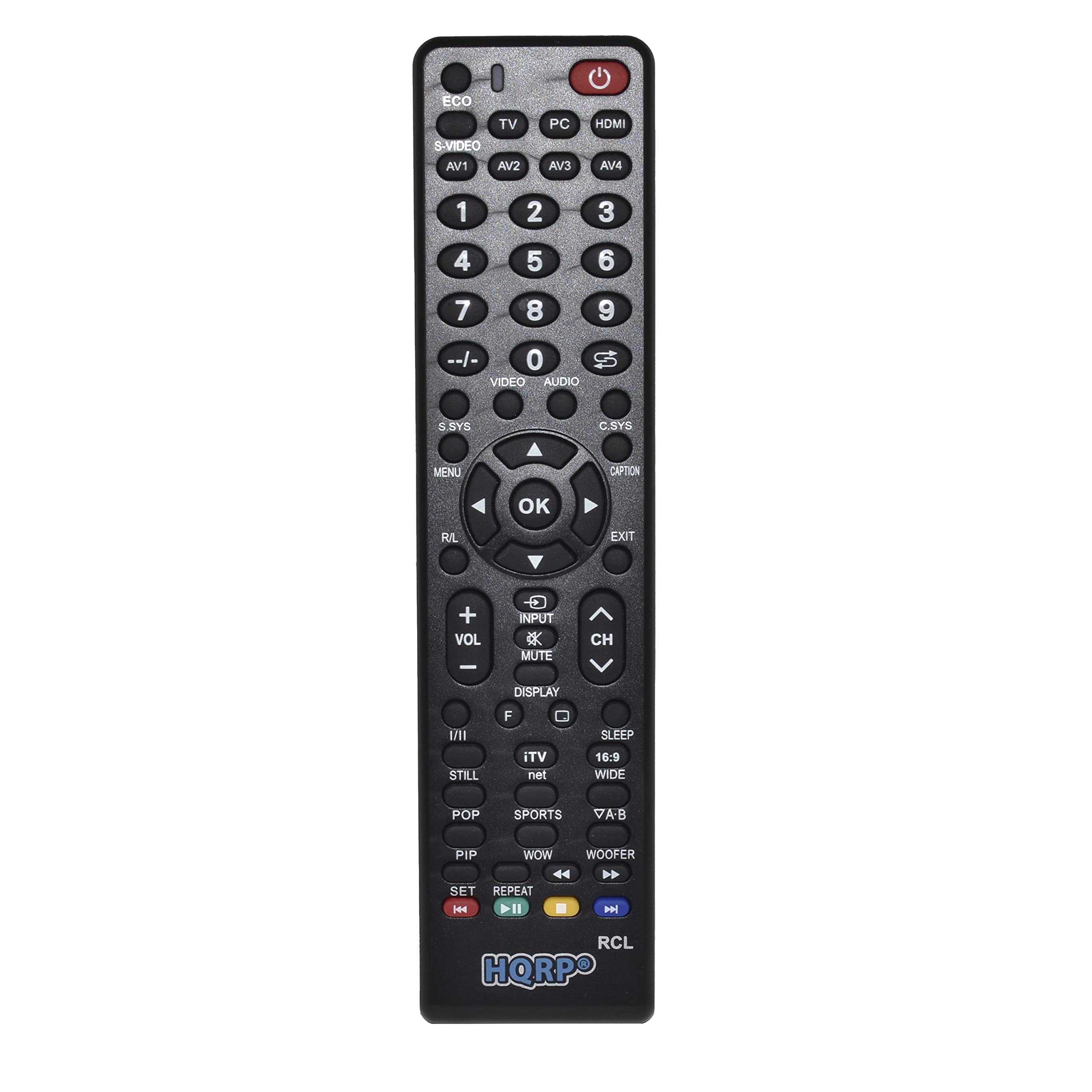ECO TV S-VIDEO AV1 AV2 PC AV3 HDMI AV4  
1 2 3 4 5 6 7 8 9 --/- 0  
VIDEO AUDIO S.SYS C SYS MENU CAPTION OK FUL EXIT  
+ VOL - + INPUT X MUTE CH DISPLAY  
1II STILL F ITV net SLEEP 16:9 WIDE POP SPORTS VA.B PIP WOOFER  
>> SET REPEAT H4 114 RCL HQRPO