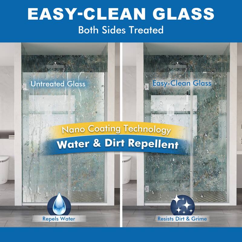 EASY-CLEAN GLASS  
Both Sides Treated  

Untreated Glass  
Easy-Clean Glass  

Nano Coating Technology  
Water & Dirt Repellent  

Repels Water  
Resists Dirt & Grime