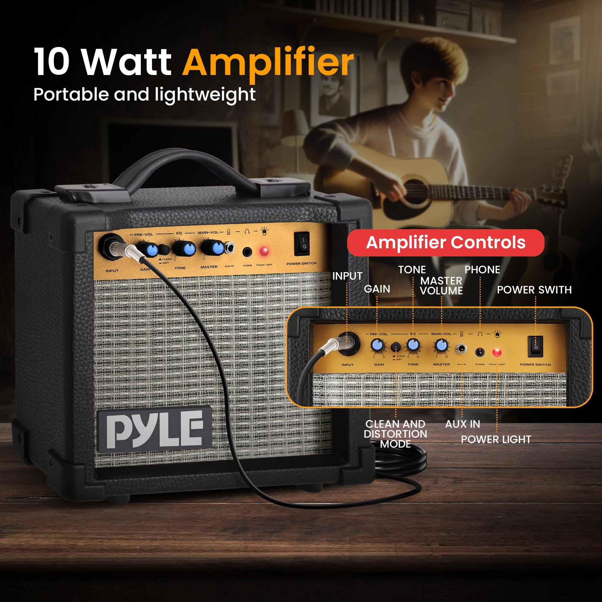 10 Watt Amplifier  
Portable and lightweight  

Amplifier Controls  
- TONE  
- GAIN  
- MASTER VOLUME  
- PHONE  
- POWER SWITCH  
- INPUT  
- CLEAN AND DISTORTION MODE  
- AUX IN  
- POWER LIGHT