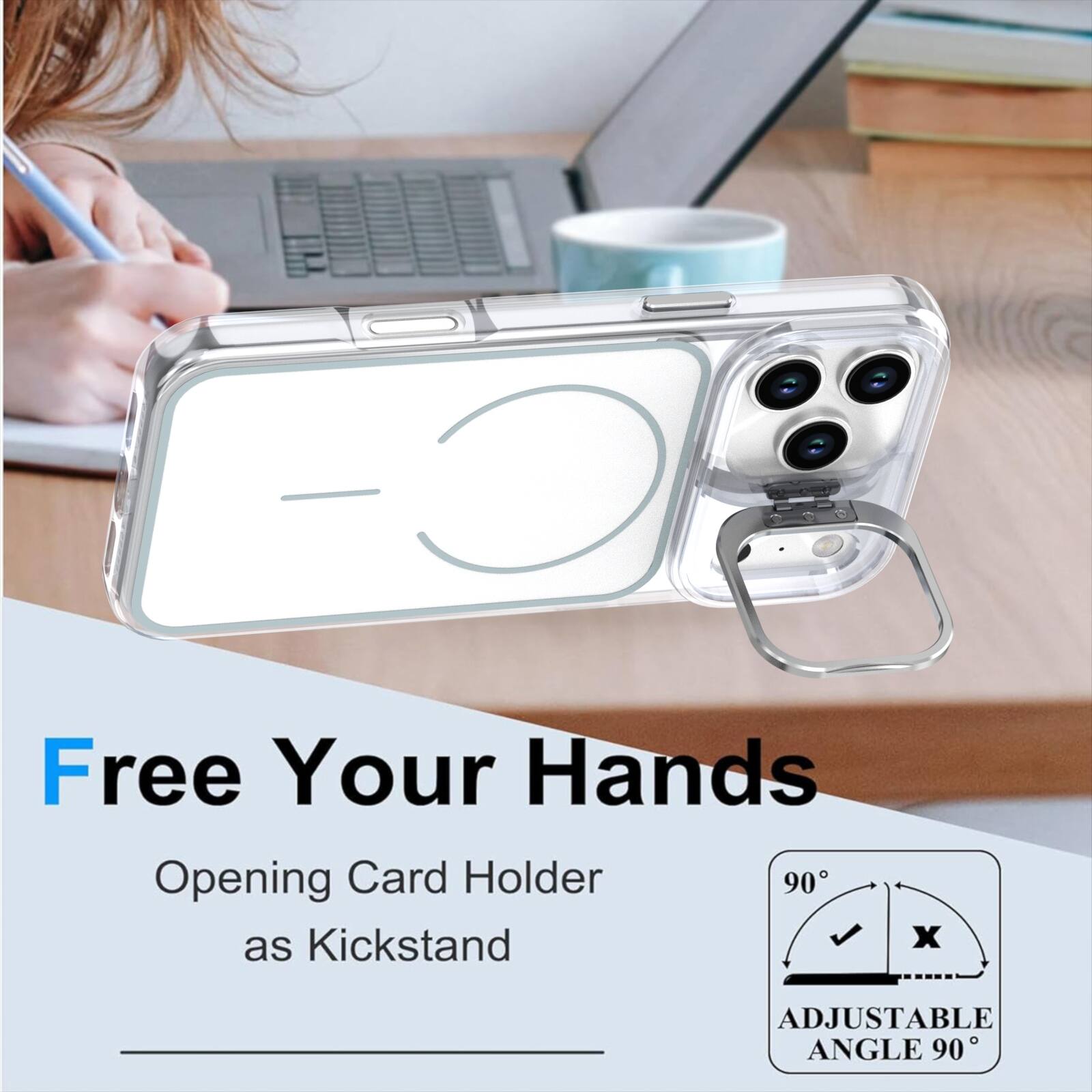 Free Your Hands  
Opening Card Holder as Kickstand  
ADJUSTABLE ANGLE 90°