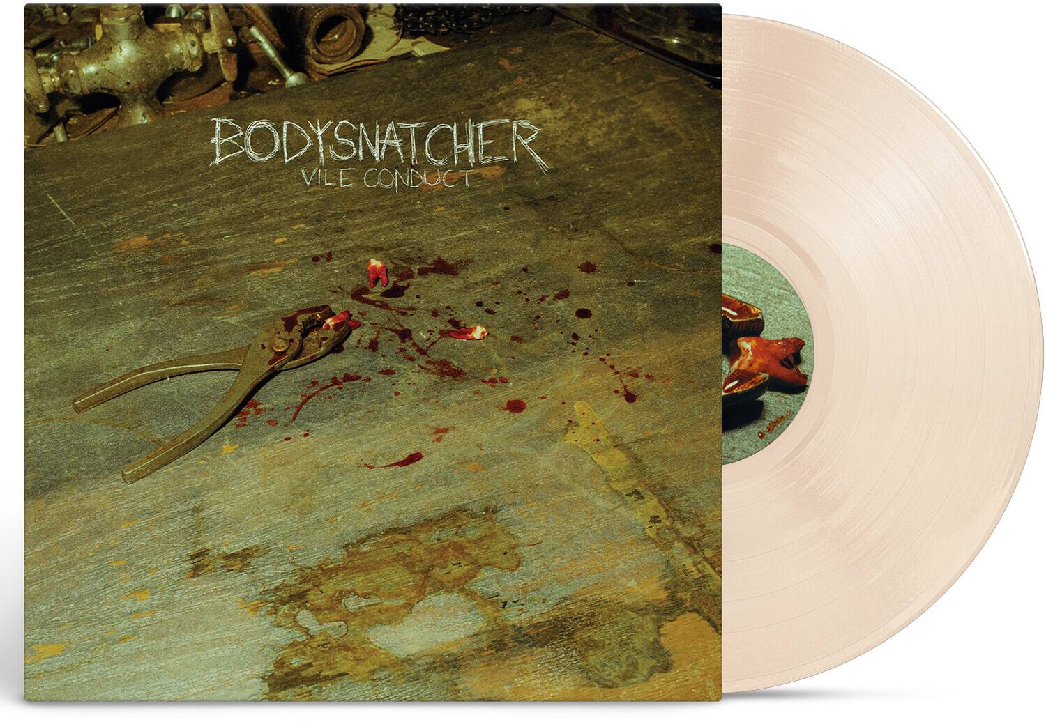 BODYSNATCHER  
VILE CONDUCT