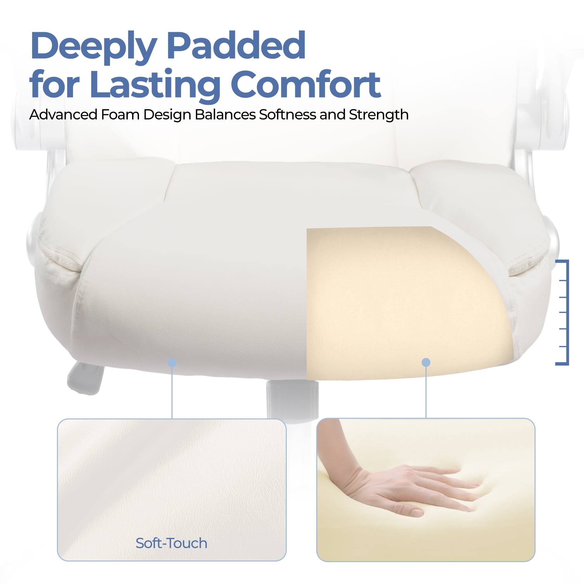 Deeply Padded for Lasting Comfort  
Advanced Foam Design Balances Softness and Strength  
Soft-Touch