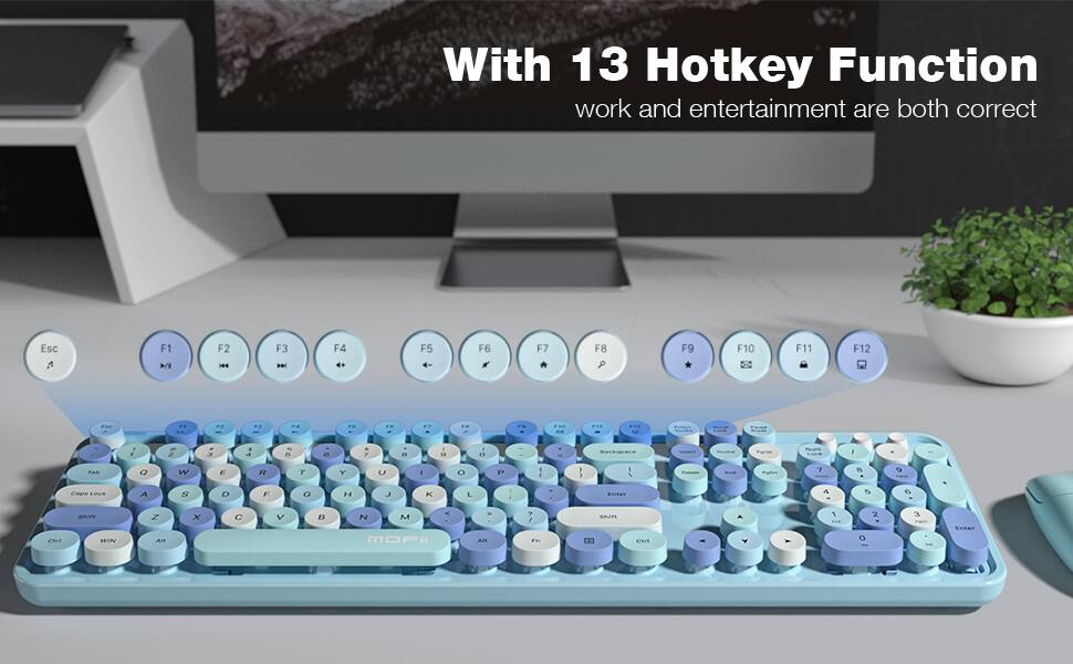 With 13 Hotkey Function  
work and entertainment are both correct  

Esc F1 F2 F3 F4 F5 F6 F7 F8 F9 F10 F11 F12  

Q W E R T Y U I O P  
A S D F G H J K L  
Z X C V B N M  

Caps Lock Shift Fn Ctrl Alt  

1 2 3 4 5 6 7 8 9 0 - = Backspace  
Tab Esc Pause Break Insert Delete Home End Page Up Page Down  

Enter Shift Ctrl Alt Fn