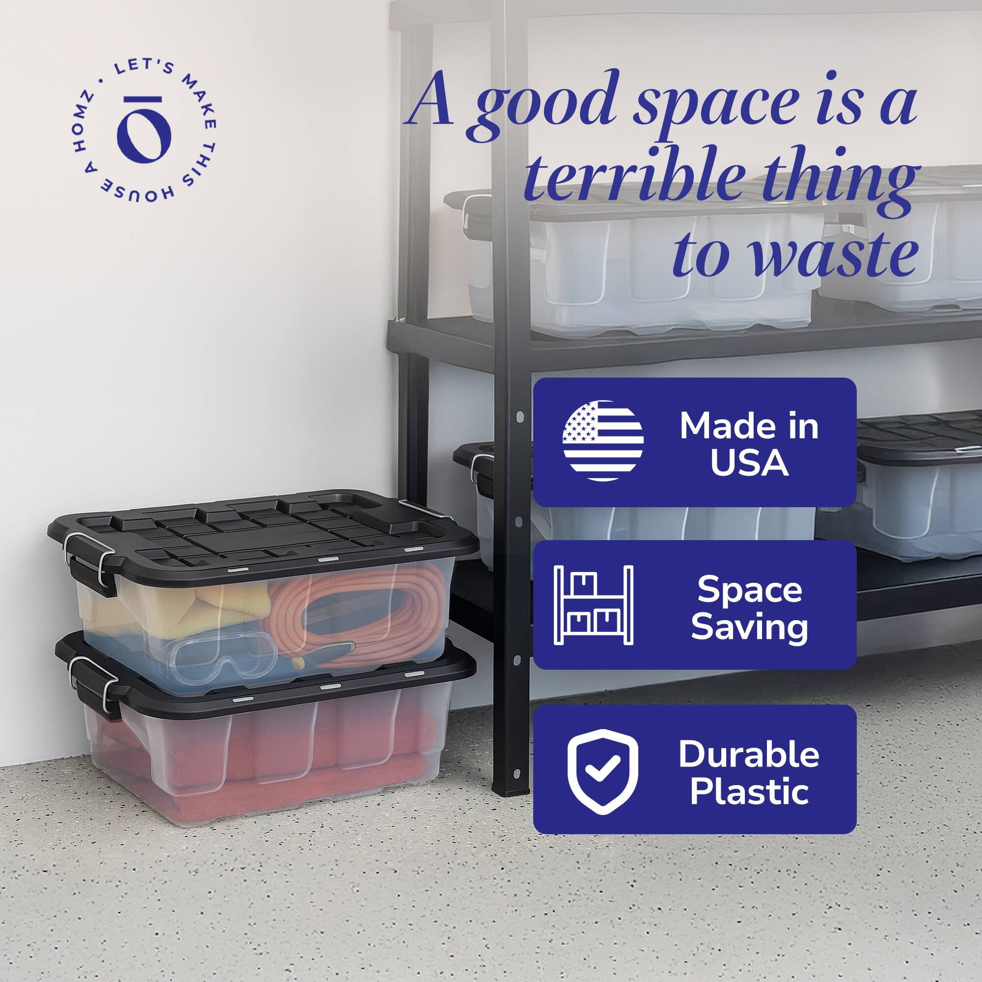 LET'S MAKE THIS HOUSE A good space is a terrible thing to waste  
Made in USA  
Space Saving  
Durable Plastic