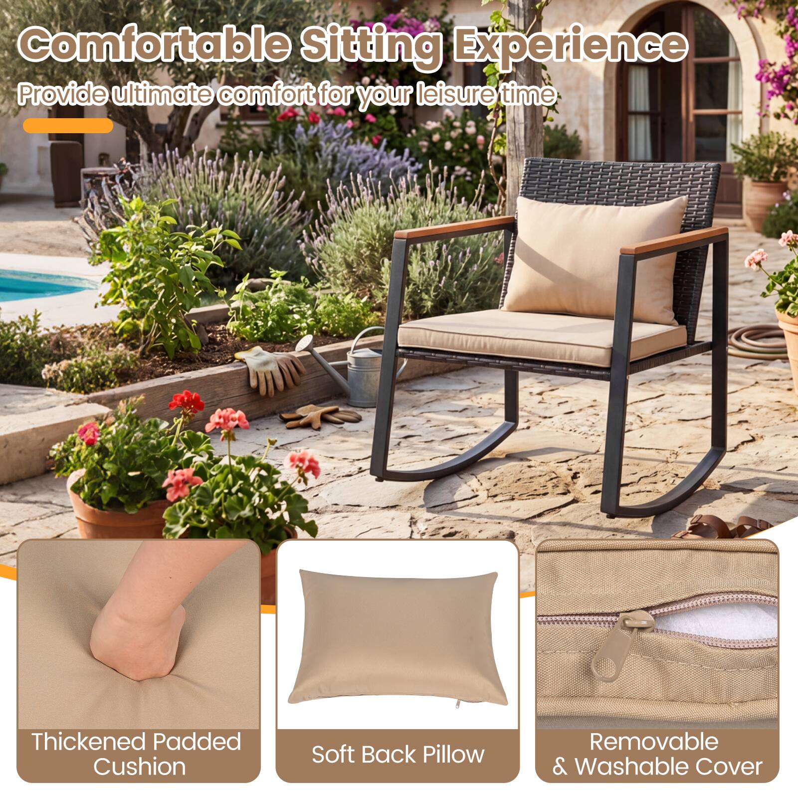 Comfortable Sitting Experience  
Provide ultimate comfort for your leisure time  
Thickened Padded Cushion  
Soft Back Pillow  
Removable & Washable Cover