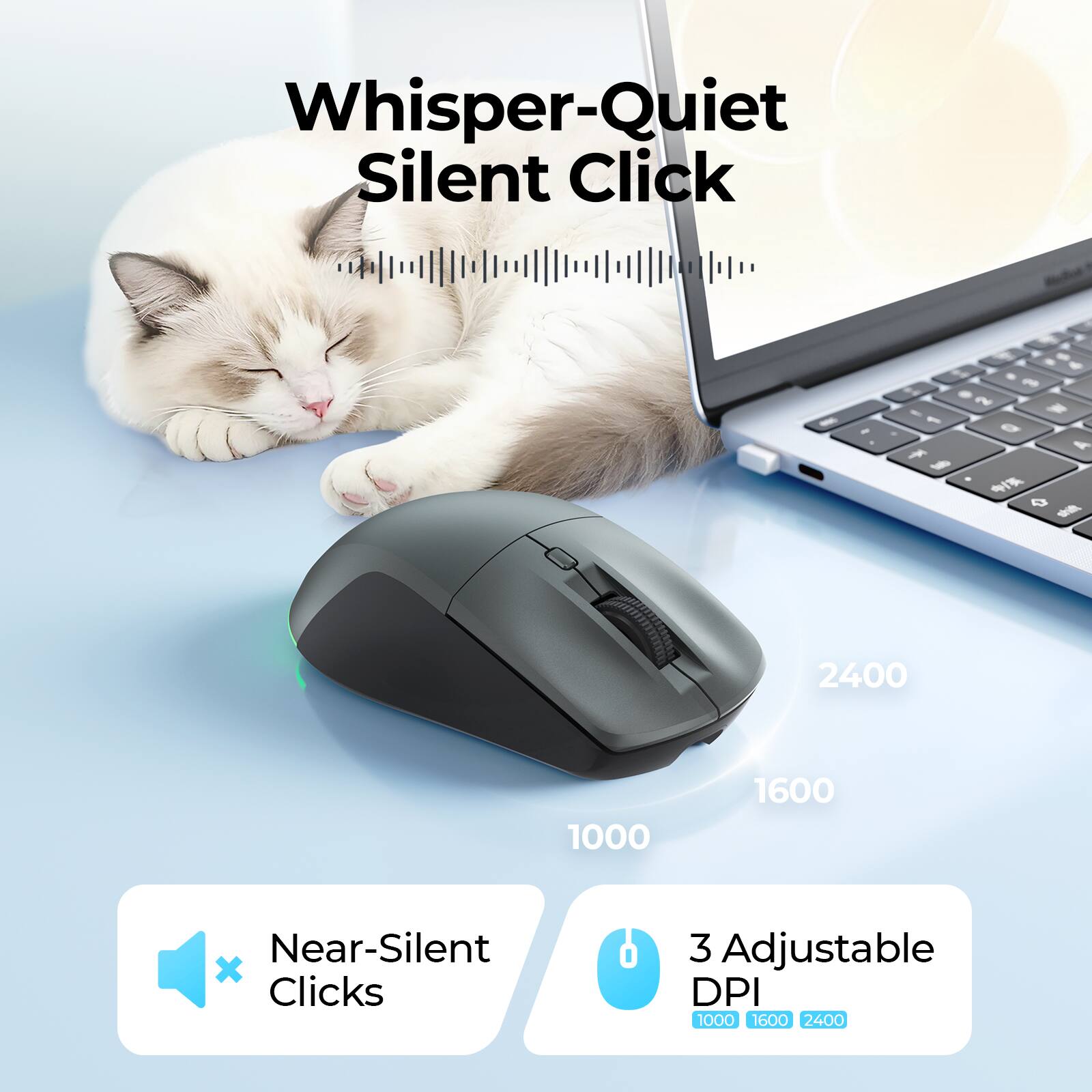 Whisper-Quiet Silent Click

- Near-Silent X Clicks
- 3 Adjustable DPI 1000 1600 2400