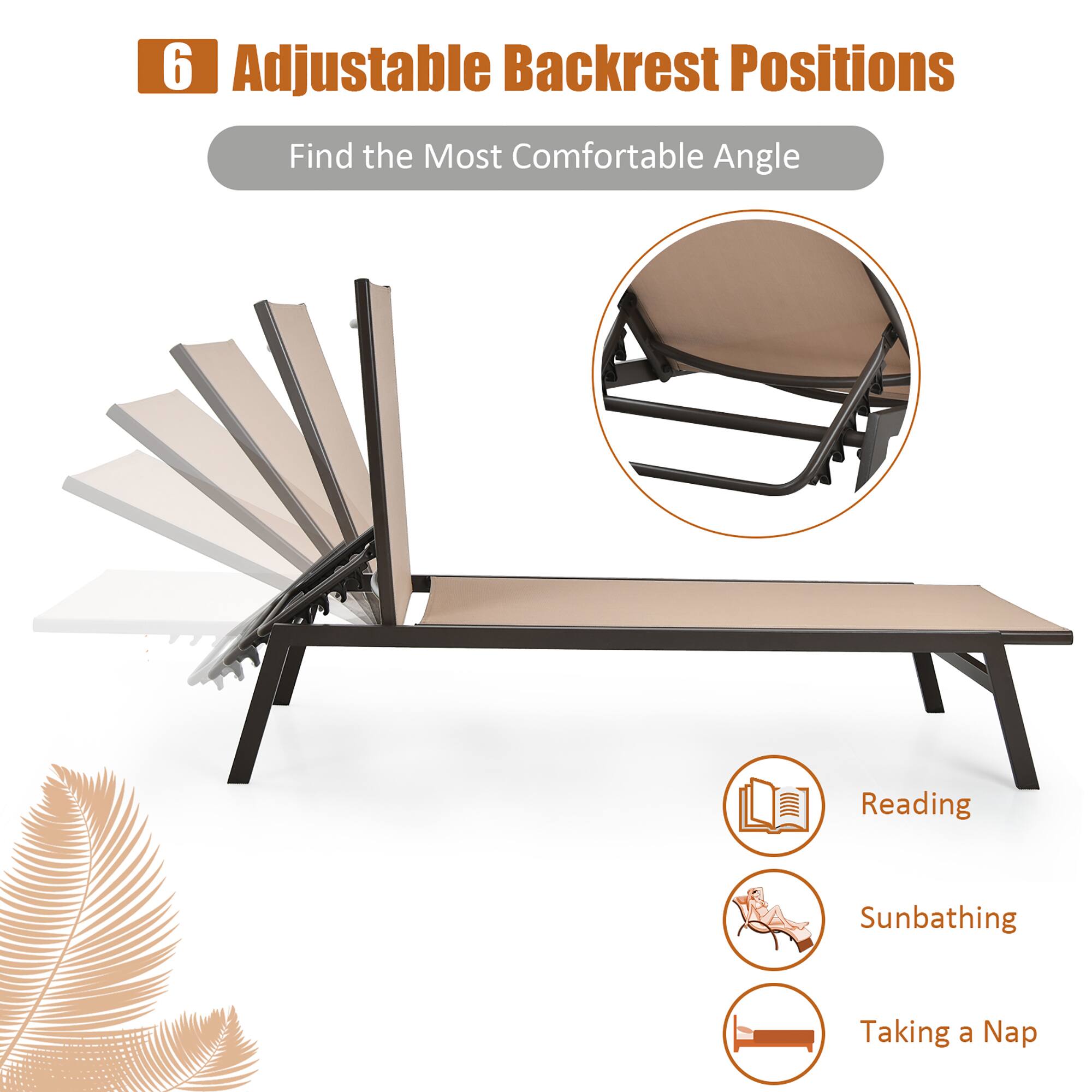 6 Adjustable Backrest Positions
Find the Most Comfortable Angle
Reading
Sunbathing
Taking a Nap