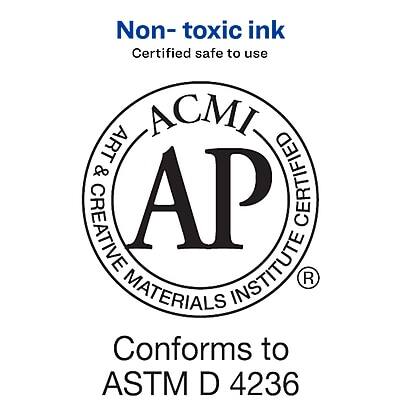 Non-toxic ink  
Certified safe to use  

ACMI  
Art & Creative Materials Institute  
AP  
Certified Product  

Conforms to  
ASTM D 4236