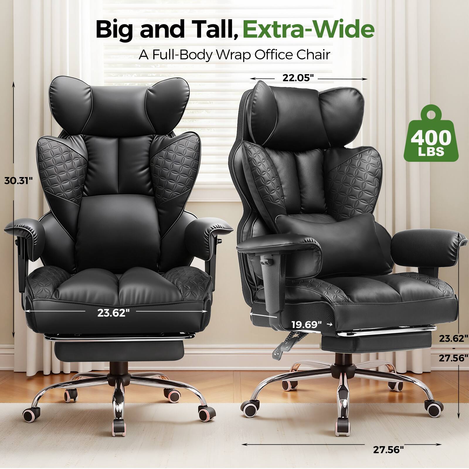Big and Tall, Extra-Wide A Full-Body Wrap Office Chair

- 22.05" (Width)
- 400 LBS (Weight Capacity)
- 30.31" (Height)
- 23.62" (Depth)
- 19.69" (Seat Width)
- 23.62" (Armrest Width)
- 27.56" (Seat Height)
- 27.56" (Overall Height)