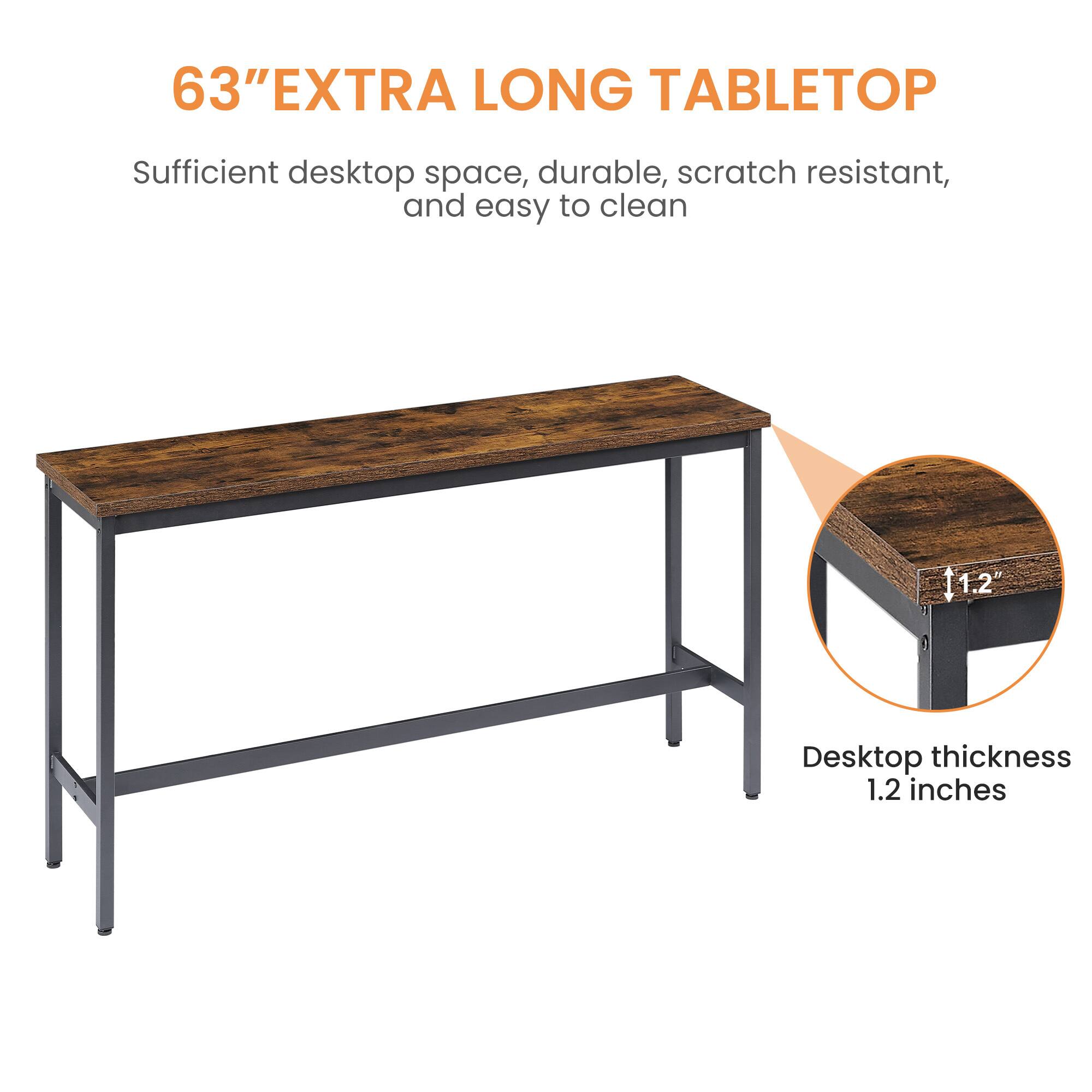 63" EXTRA LONG TABLETOP  
Sufficient desktop space, durable, scratch resistant, and easy to clean  

Desktop thickness 1.2 inches
