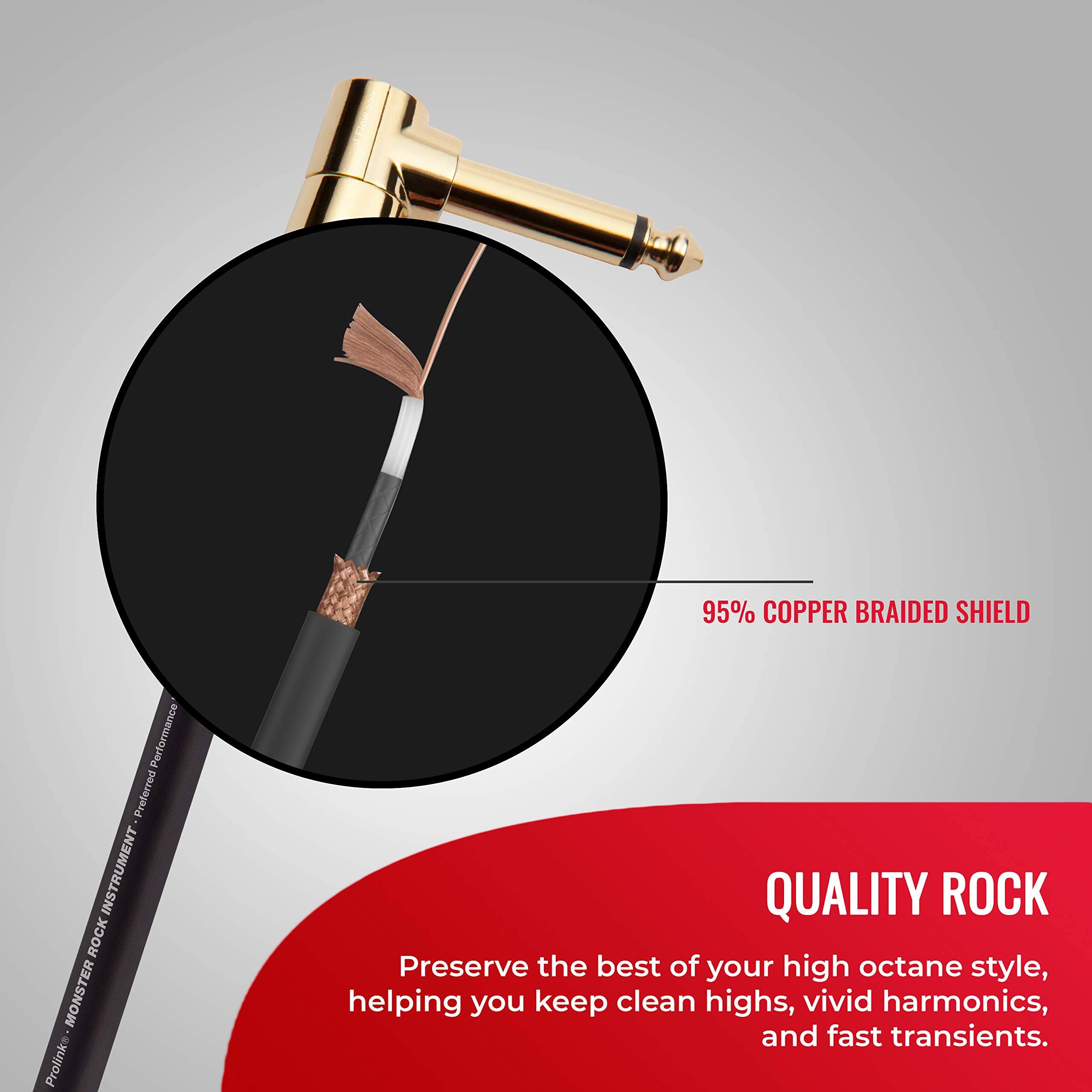 95% Copper Braided Shield

Performance Preferred Instrument Rock Monster Prolinks

Quality Rock

Preserve the best of your high octane style, helping you keep clean highs, vivid harmonics, and fast transients.