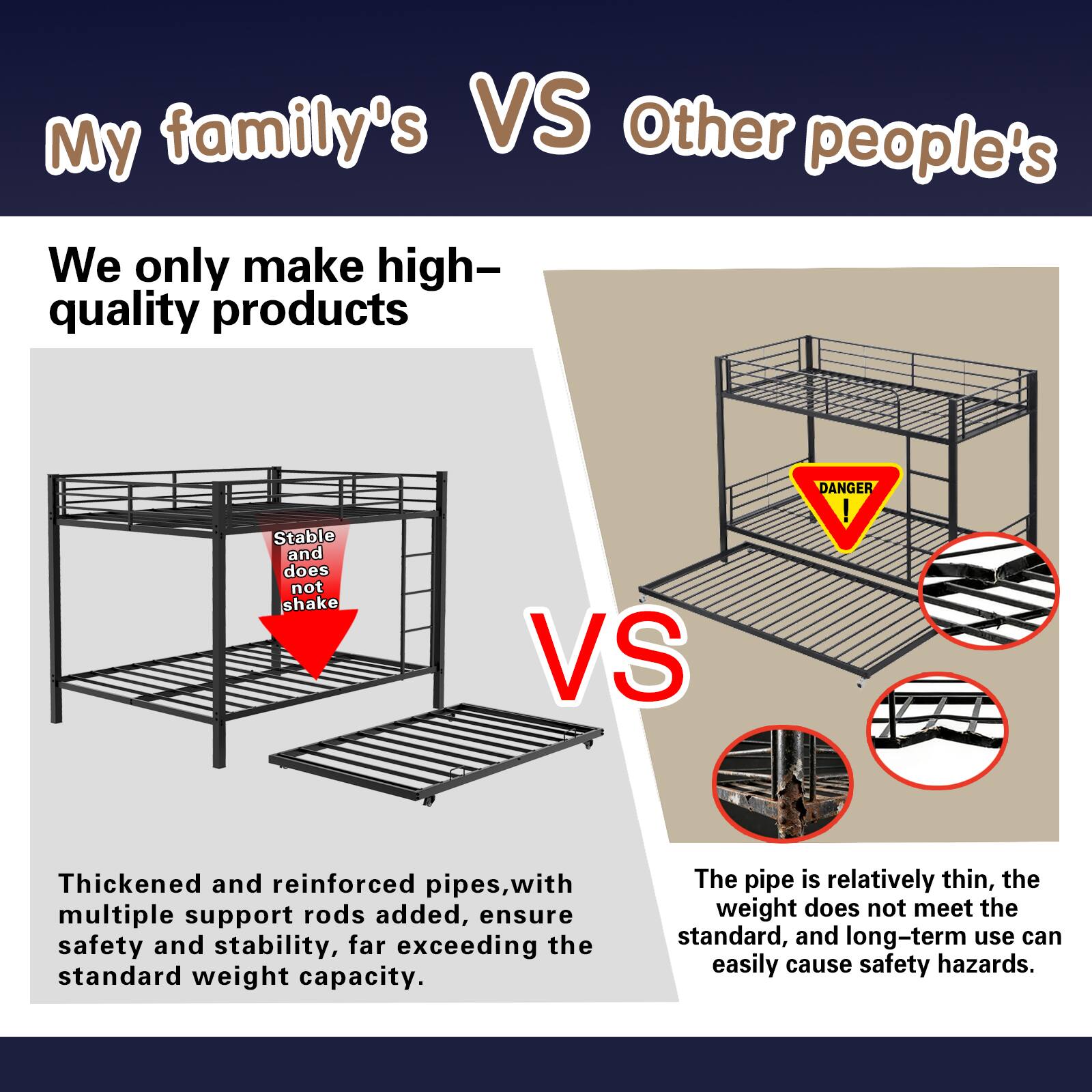 My family's VS Other people's

We only make high-quality products

Stable and does not shake VS DANGER!

Thickened and reinforced pipes, with multiple support rods added, ensure safety and stability, far exceeding the standard weight capacity.

The pipe is relatively thin, the weight does not meet the standard, and long-term use can easily cause safety hazards.