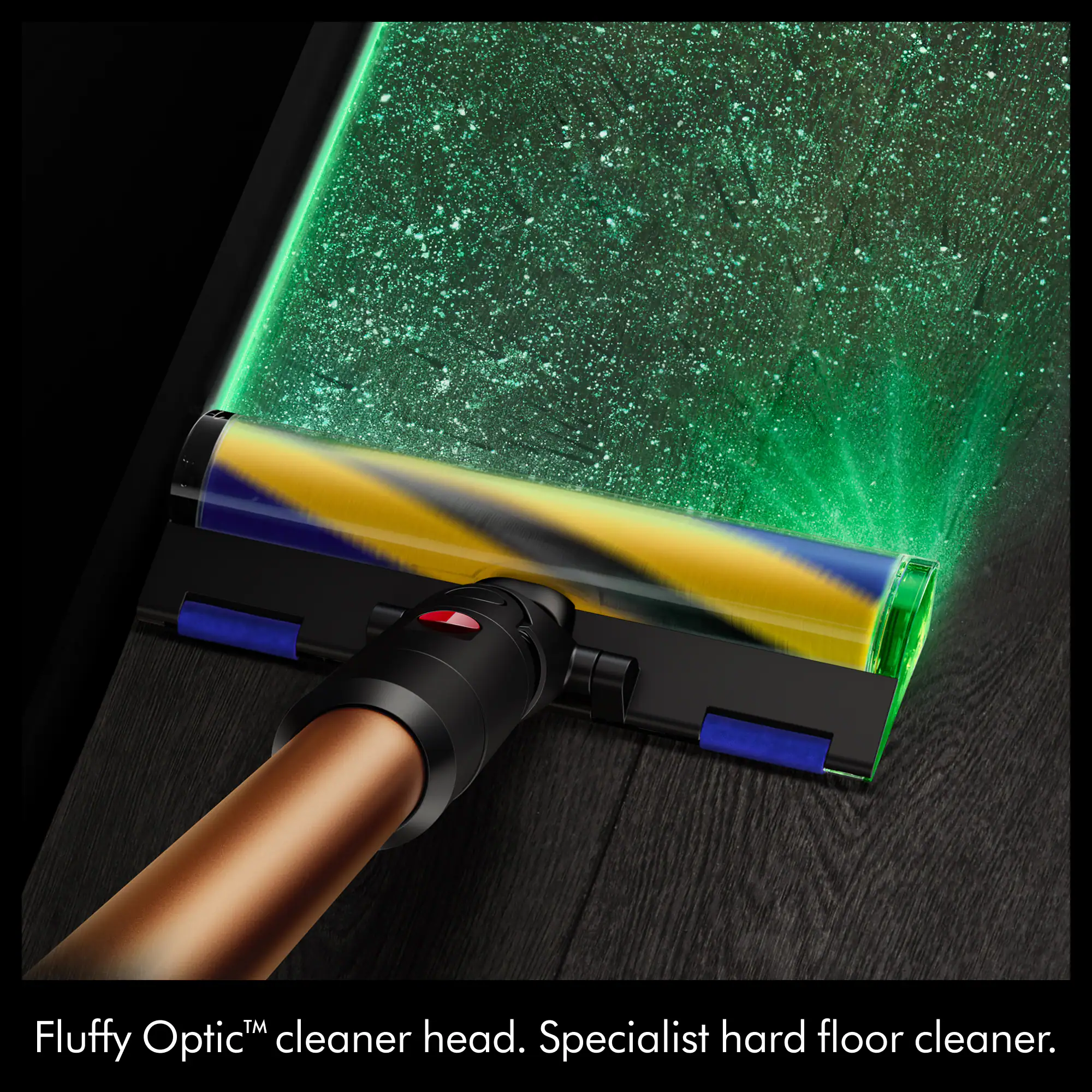 Fluffy Optic™ cleaner head. Specialist hard floor cleaner.