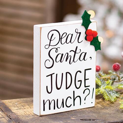 Dear Santa,  
JUDGE much?!