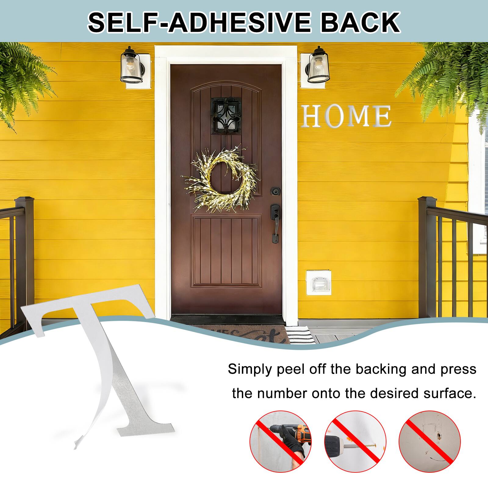 SELF-ADHESIVE BACK  
Simply peel off the backing and press the number onto the desired surface.