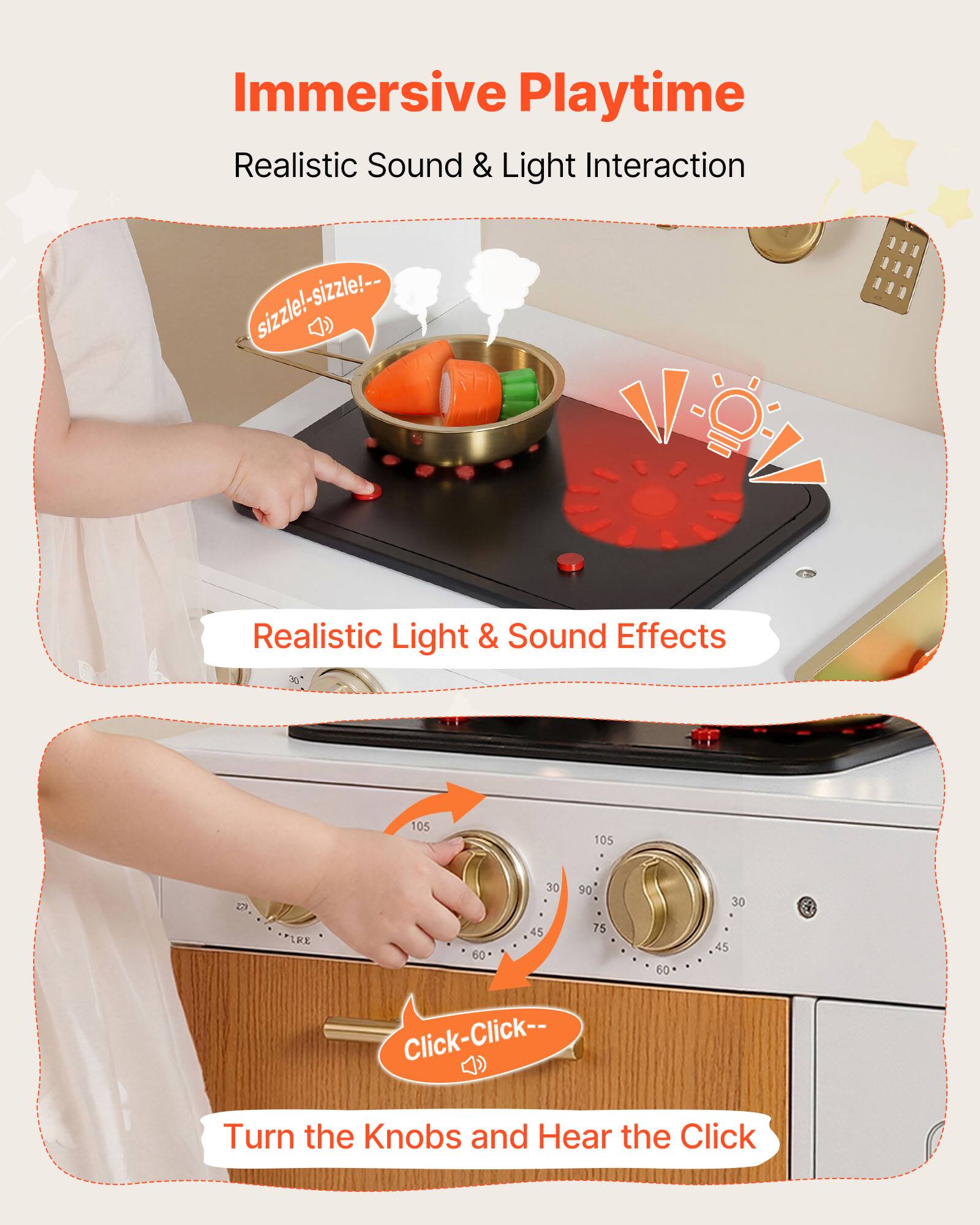 Immersive Playtime  
Realistic Sound & Light Interaction  

Realistic Light & Sound Effects  
sizzle!-sizzle!-  
Turn the Knobs and Hear the Click  
Click-Click--