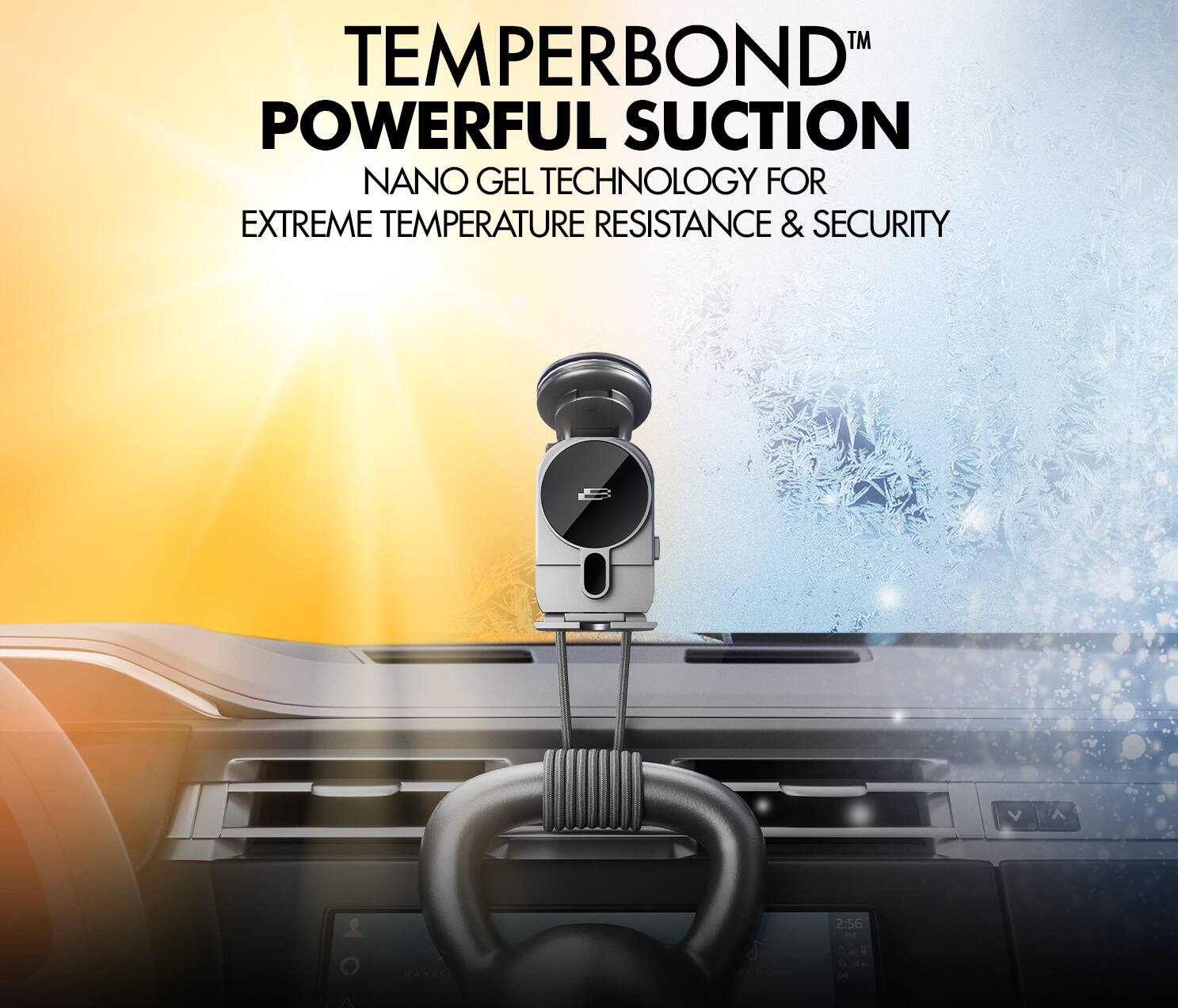 "TemperBond" is a powerful suction nano gel technology for extreme temperature resistance and security.